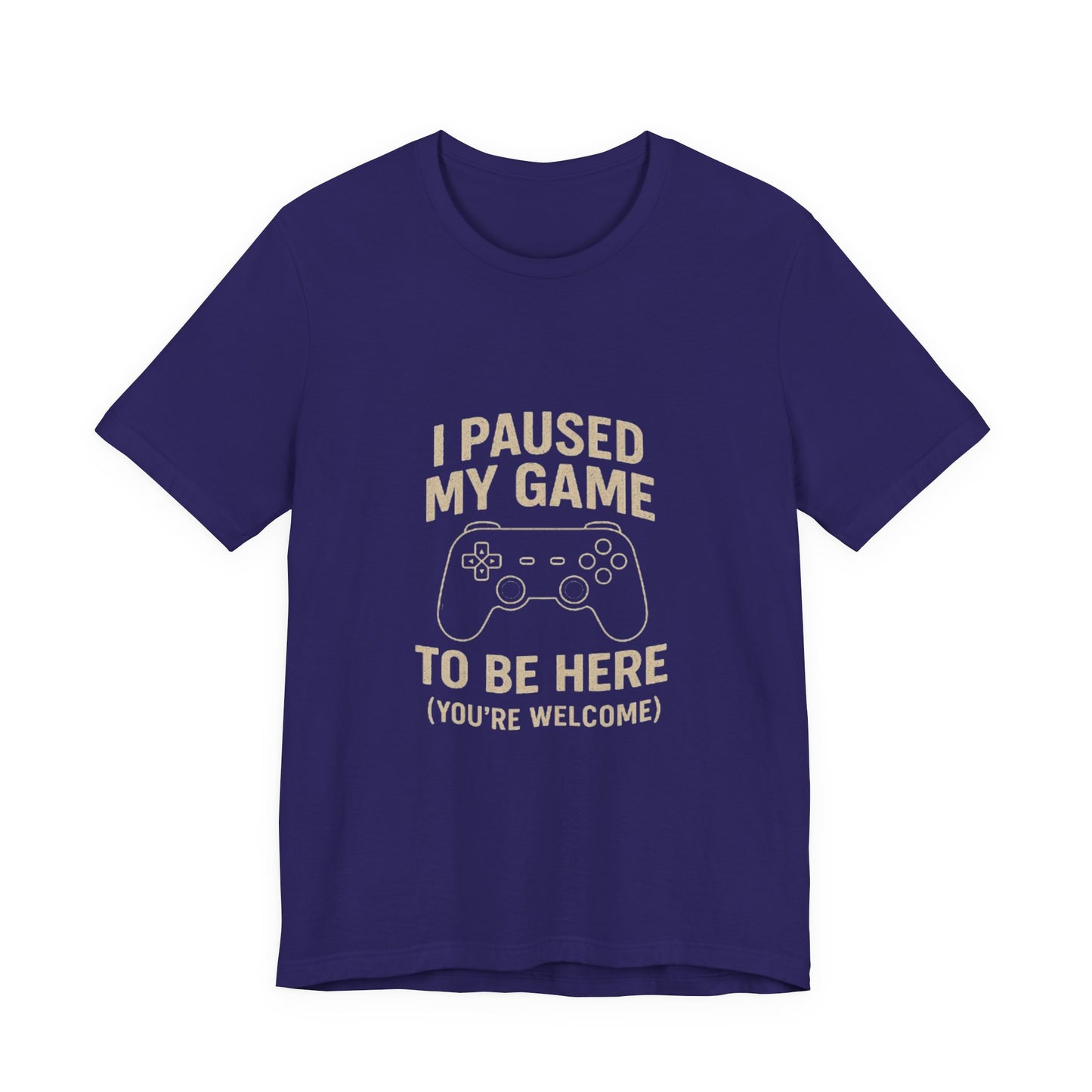 Game Pause (You're Welcome) Unisex Tee | Gamer Gift | Casual T-Shirt | Video Game Apparel | Funny Gaming Shirt