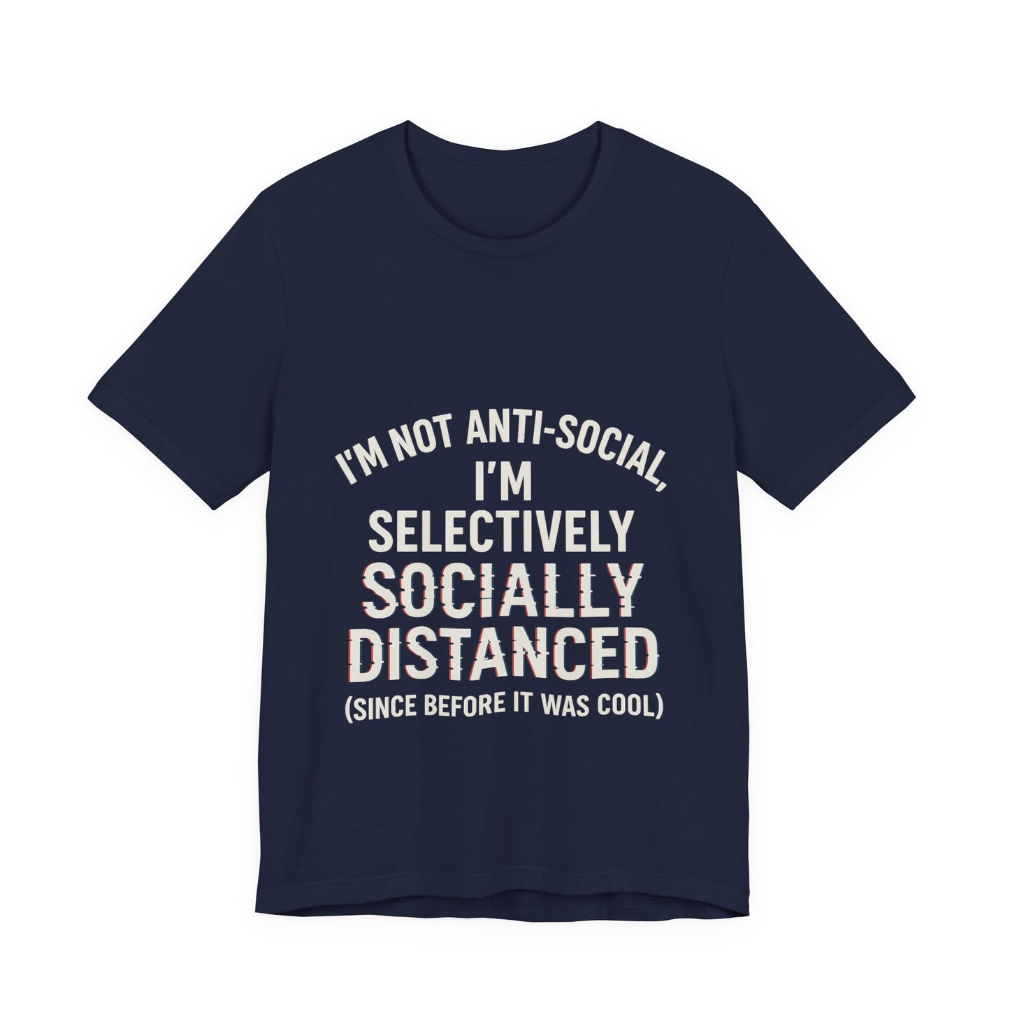 Selectively Socially Distanced T-Shirt, Funny Tee, Casual Wear, Gift for Introverts, Quirky Fashion, Unique Conversation Starter