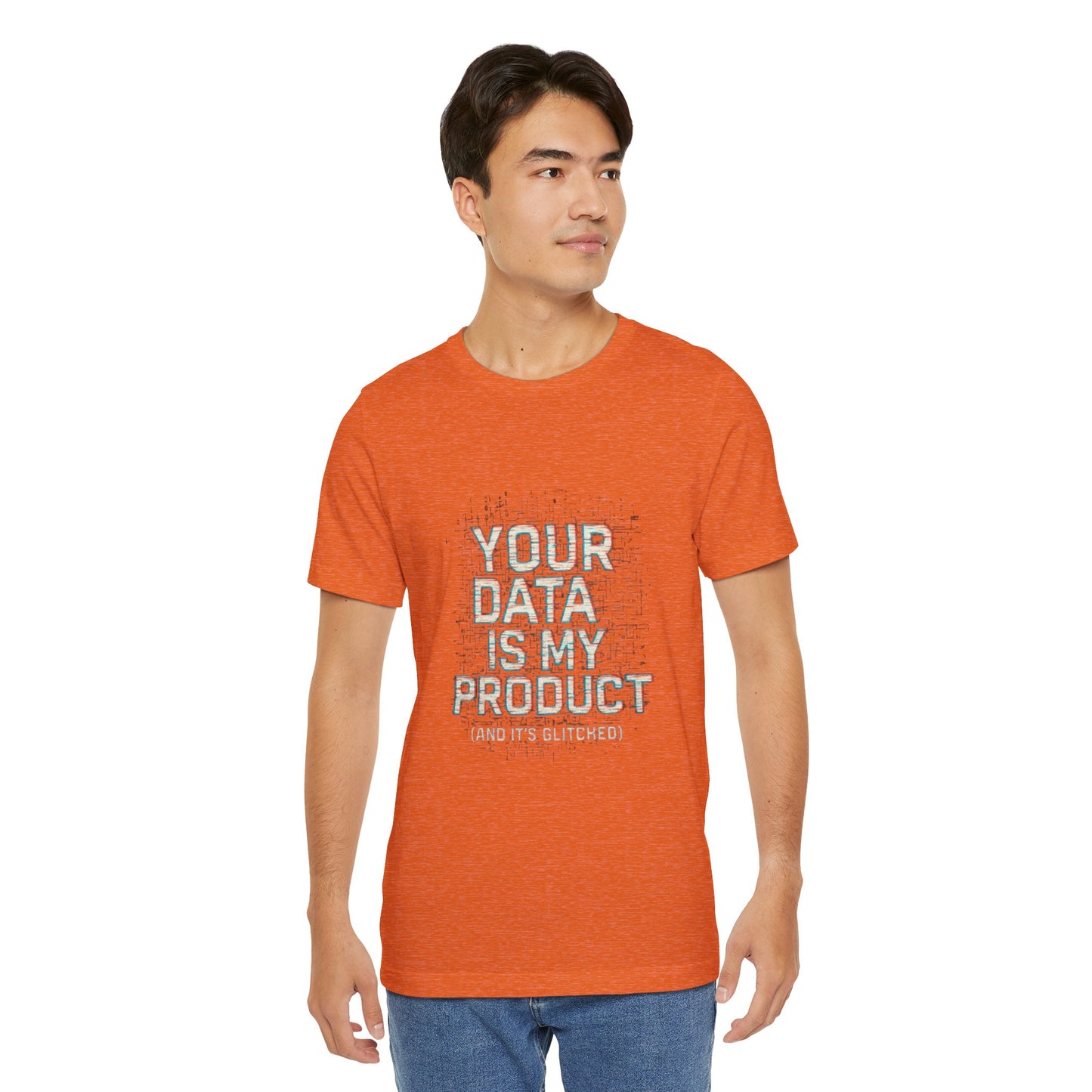 Your Data Is My Product (Glitched) Tee, Funny T-Shirt, Tech Lover Gift, Geeky Apparel, Unisex Jersey Shirt, Quirky Casual Wear