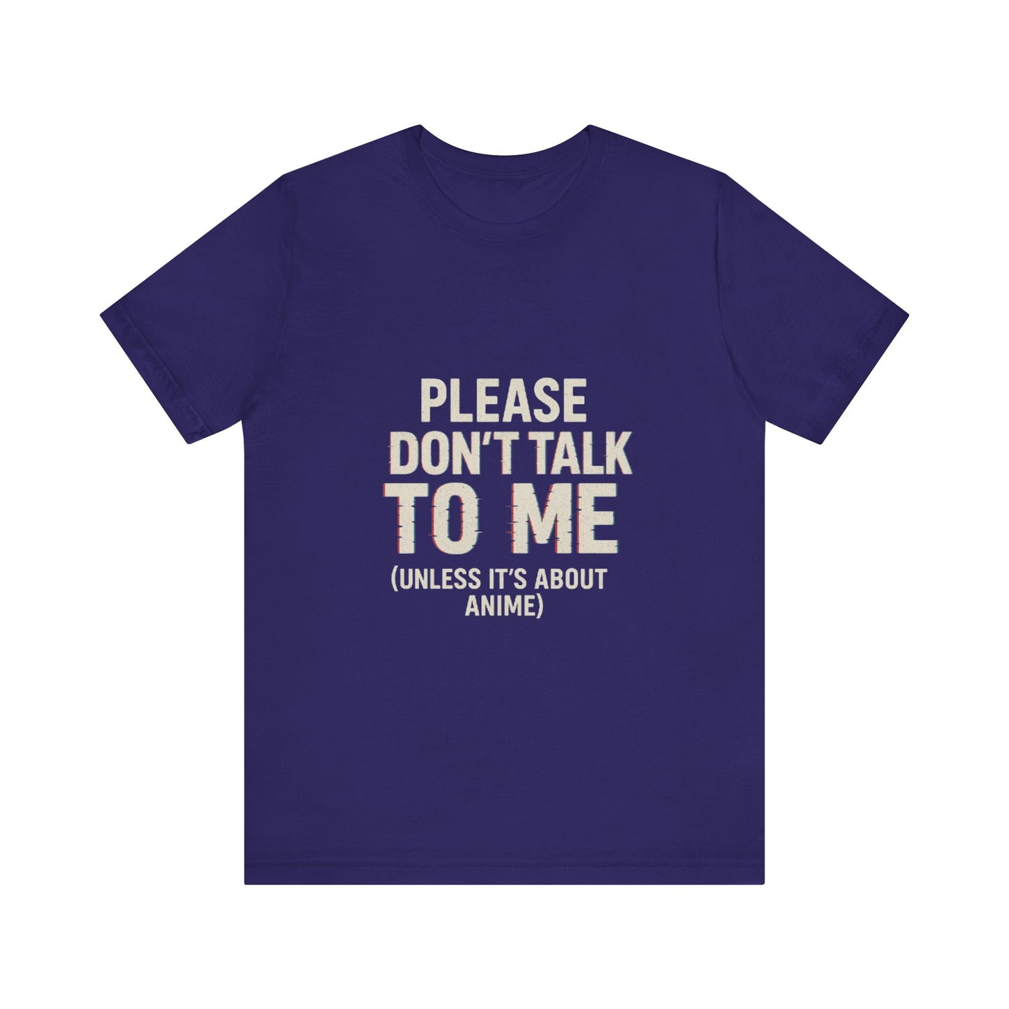Anime Lover Tee - Please Don't Talk To Me (Unless it's about Anime)