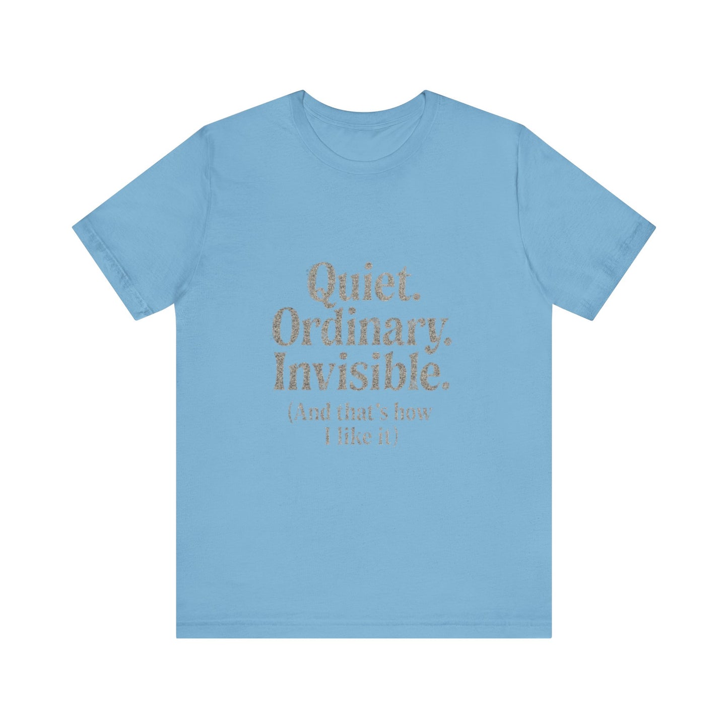 Unisex Tee 'Quiet Ordinary Invisible' Distressed Wavy Text Design