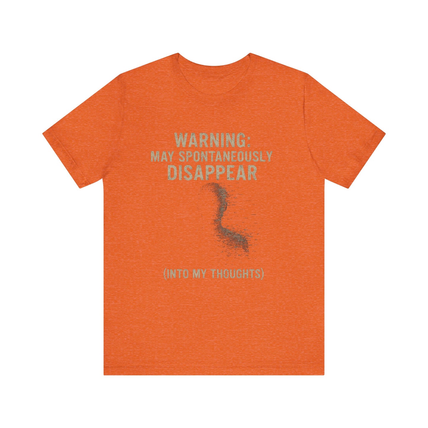 Spontaneous Disappearance Warning Tee - Unisex Jersey Short Sleeve Tee, Warning Shirt, Casual Humor Gift, Thoughtfulness Tee, Fun Daywear