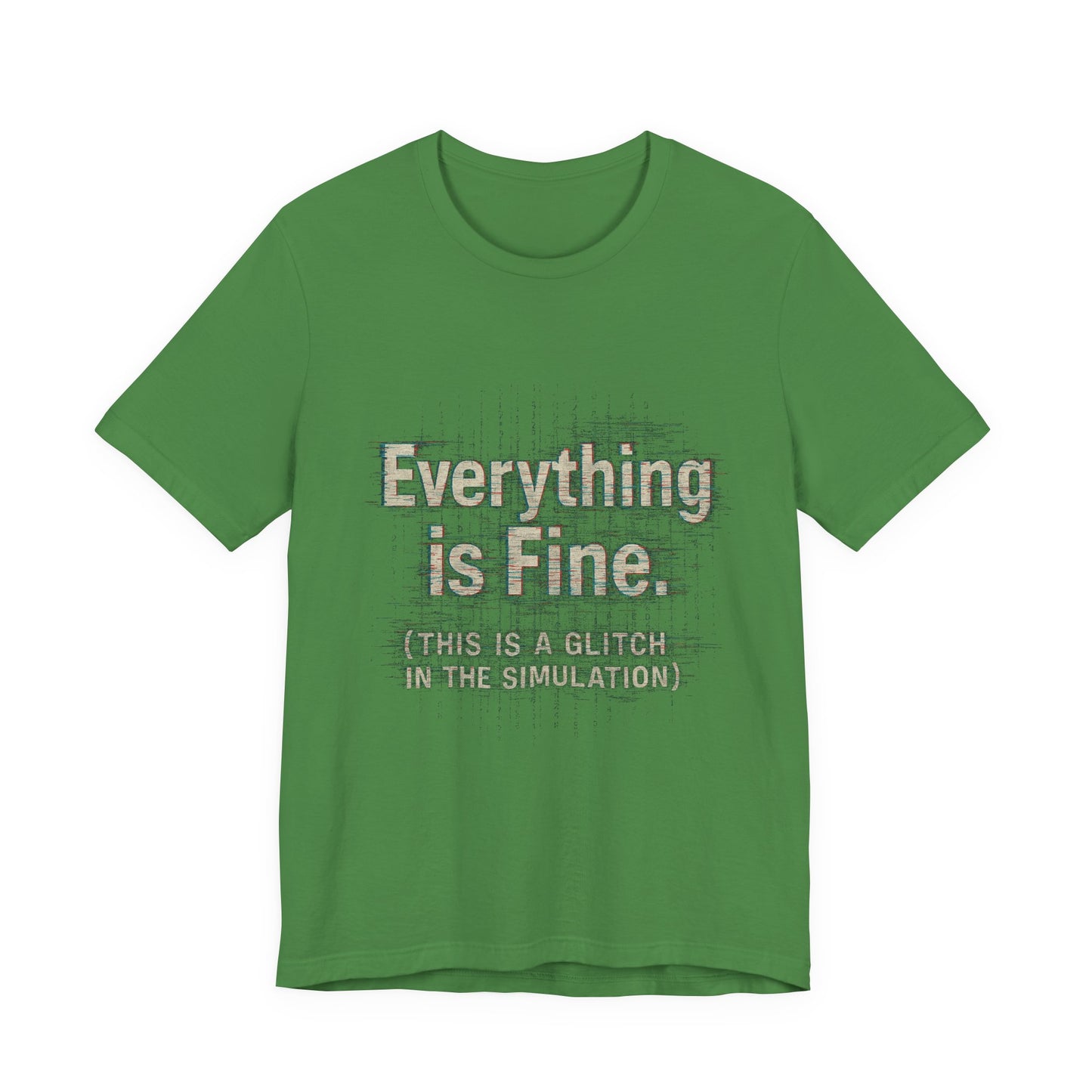 Everything is Fine (Simulation Glitch) Glitch Tee, Unisex Short Sleeve Shirt, Casual Wear, Fun Gift, Summer Outfit, Festival Attire