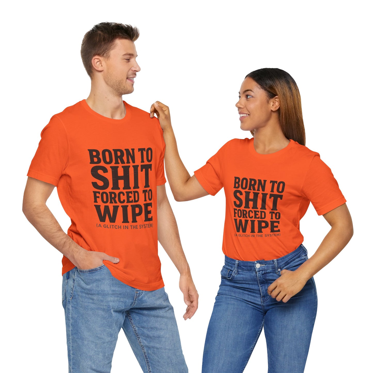 Jersey Tee Born to Shit Forced to Wipe Meme Shirt
