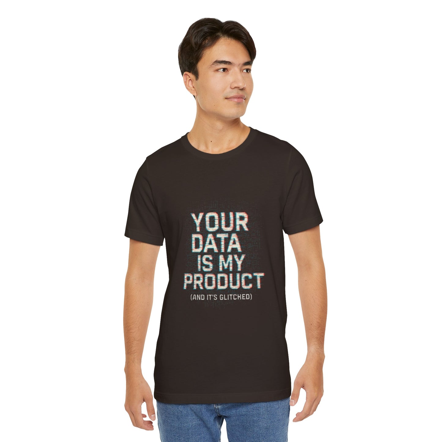 Your Data Is My Product (Glitched) Tee, Funny T-Shirt, Tech Lover Gift, Geeky Apparel, Unisex Jersey Shirt, Quirky Casual Wear