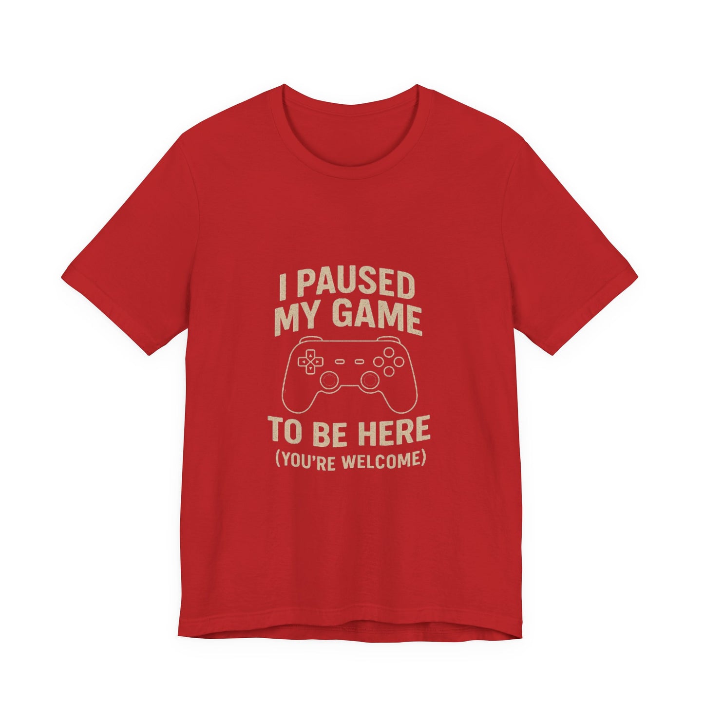 Game Pause (You're Welcome) Unisex Tee | Gamer Gift | Casual T-Shirt | Video Game Apparel | Funny Gaming Shirt