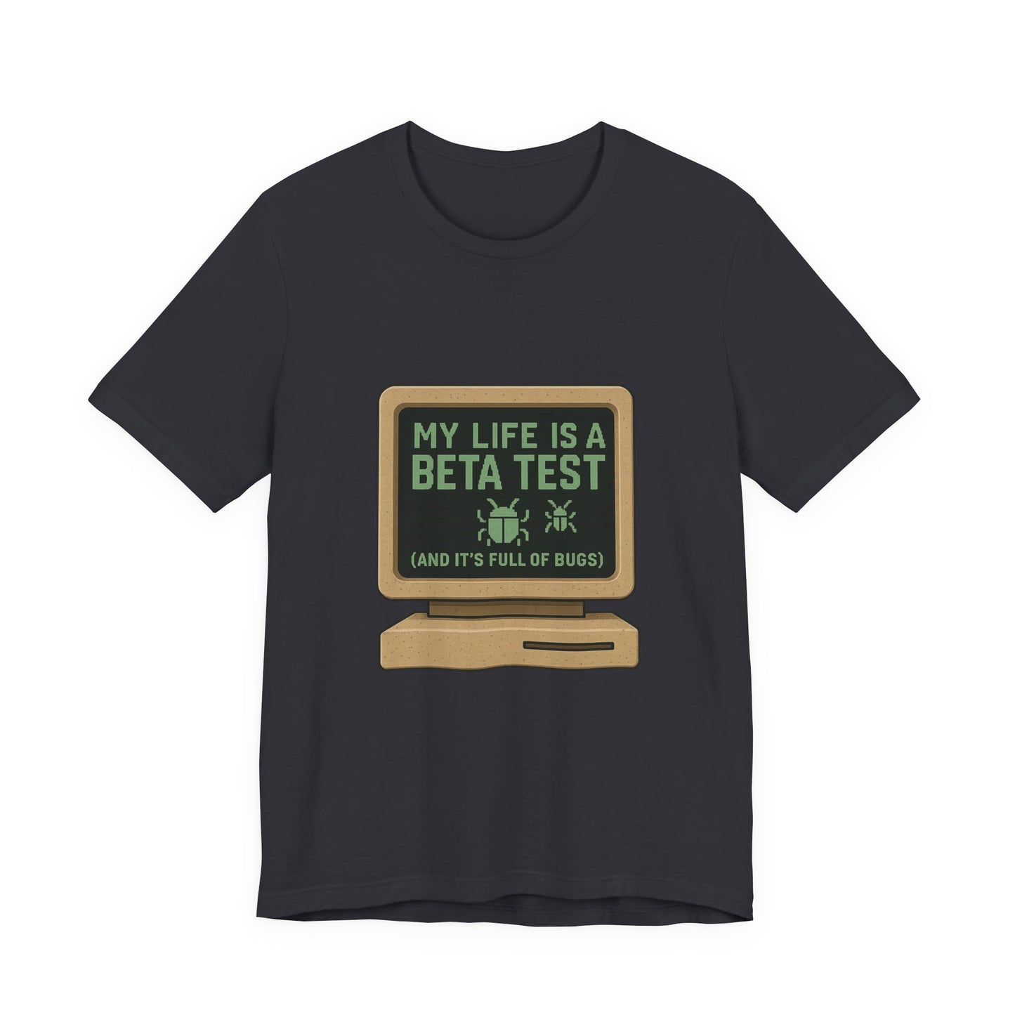 Unisex Tee - Life Beta Test Glitch Computer Screen Bug Design