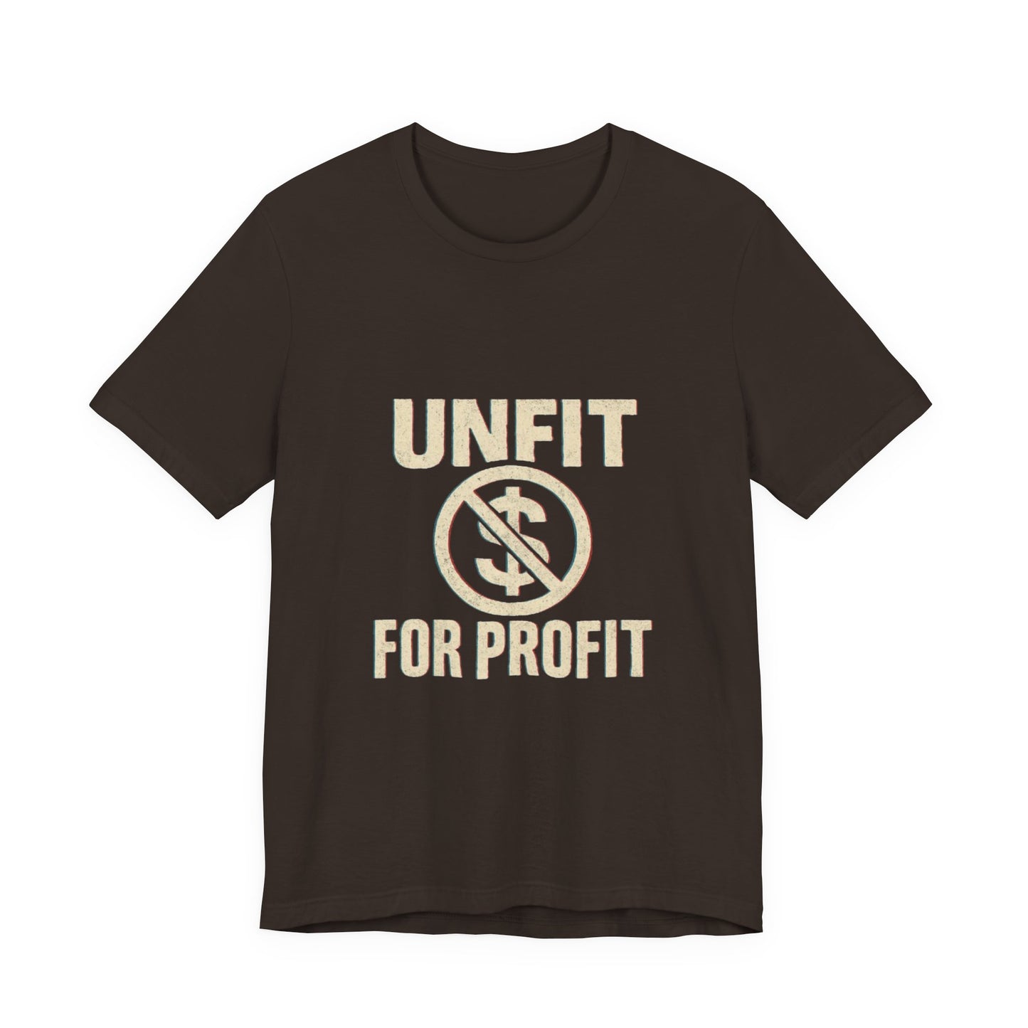 Unisex Tee - 'Unfit for Profit' Anti-Corporate Statement