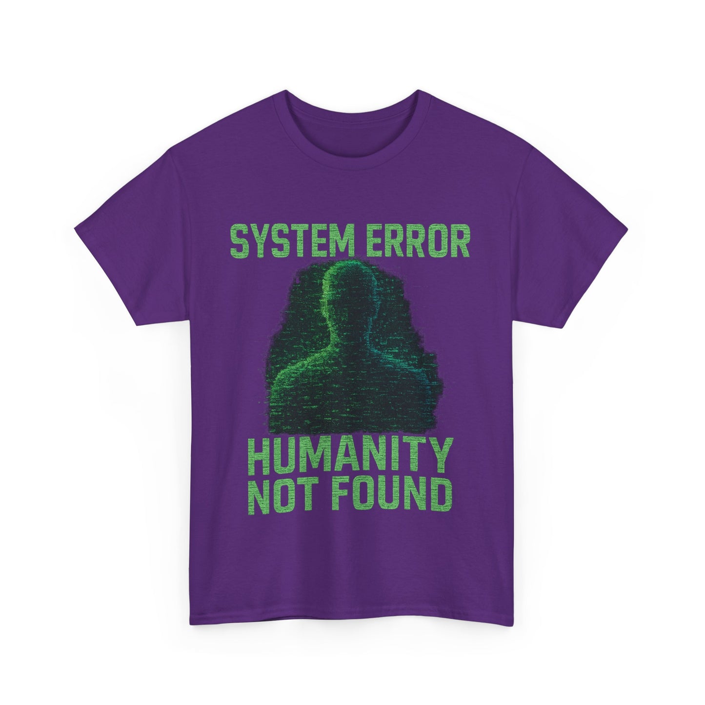 System Error: Humanity Not Found Unisex T-Shirt | Perfect for Tech Lovers, Casual Days, Gift for Geeks, Unique Graphic Tee, Everyday Wear