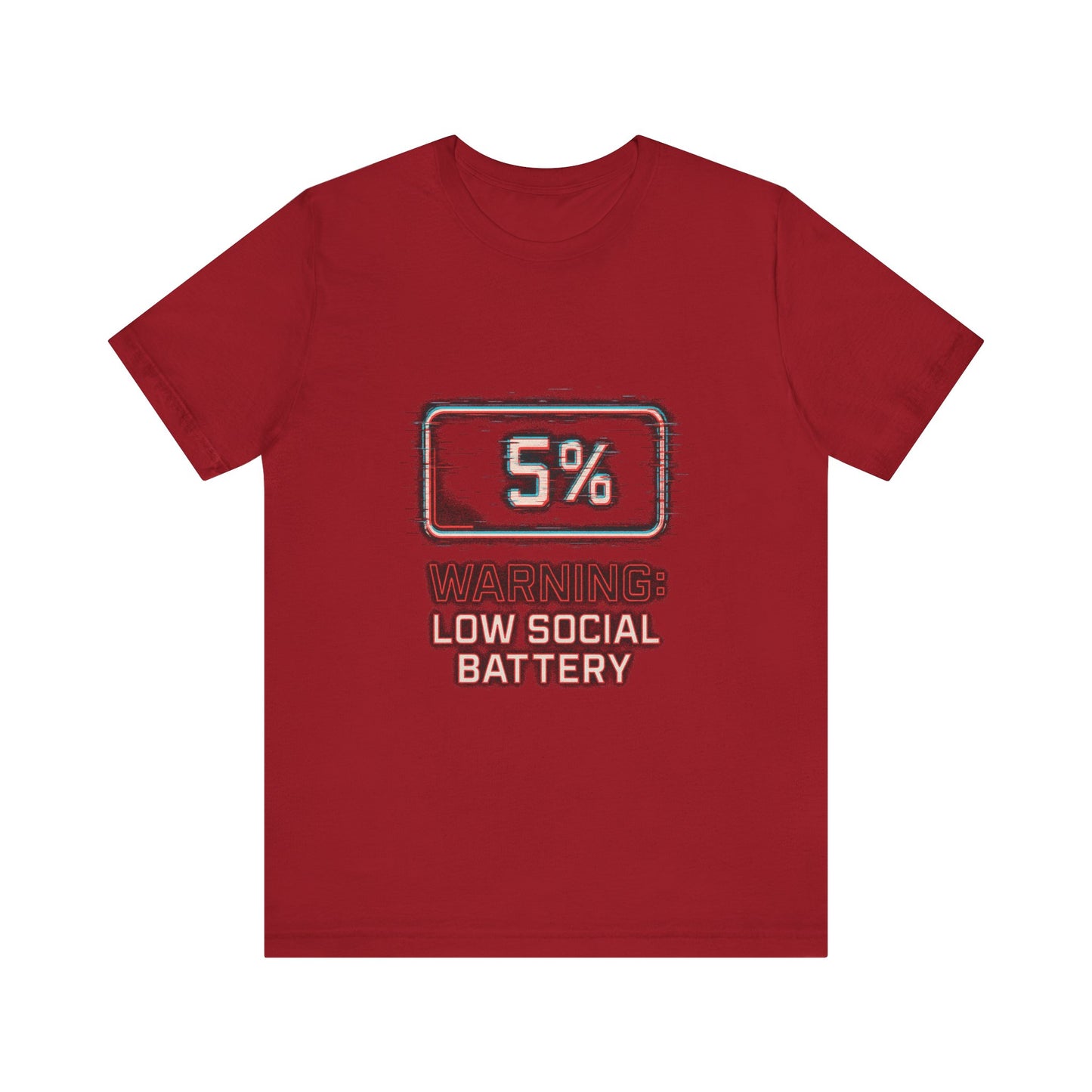 Unisex Tee - Warning: Low Social Battery Design