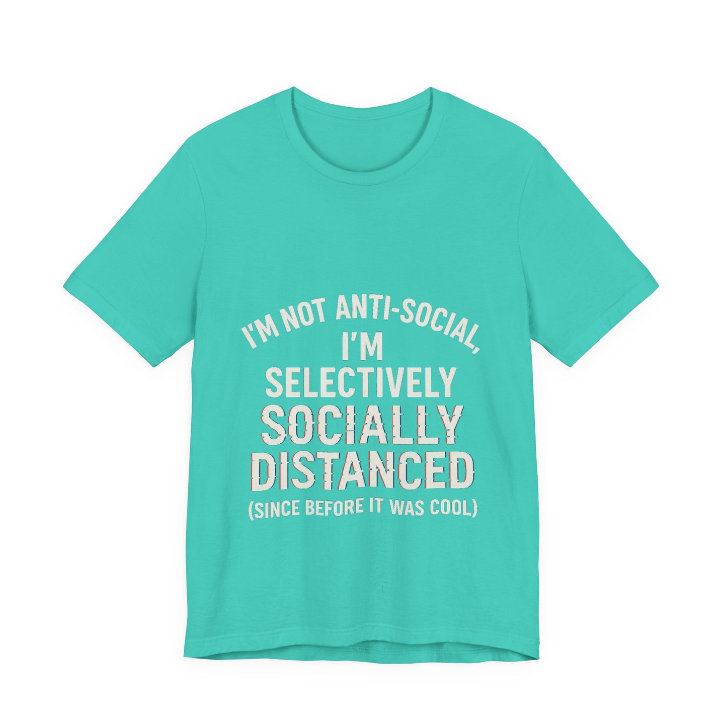 Selectively Socially Distanced T-Shirt, Funny Tee, Casual Wear, Gift for Introverts, Quirky Fashion, Unique Conversation Starter