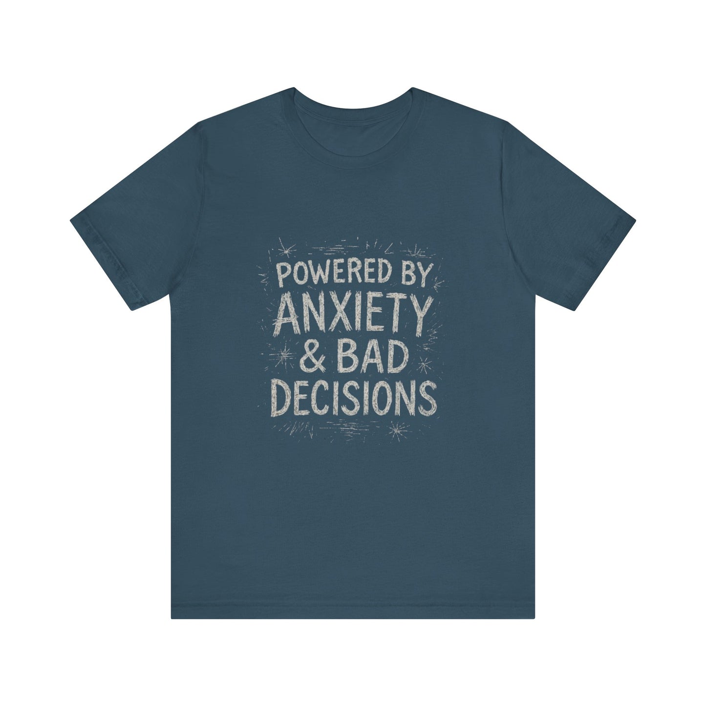 Graphic Tee Powered by Anxiety and Bad Decisions - Unisex Jersey