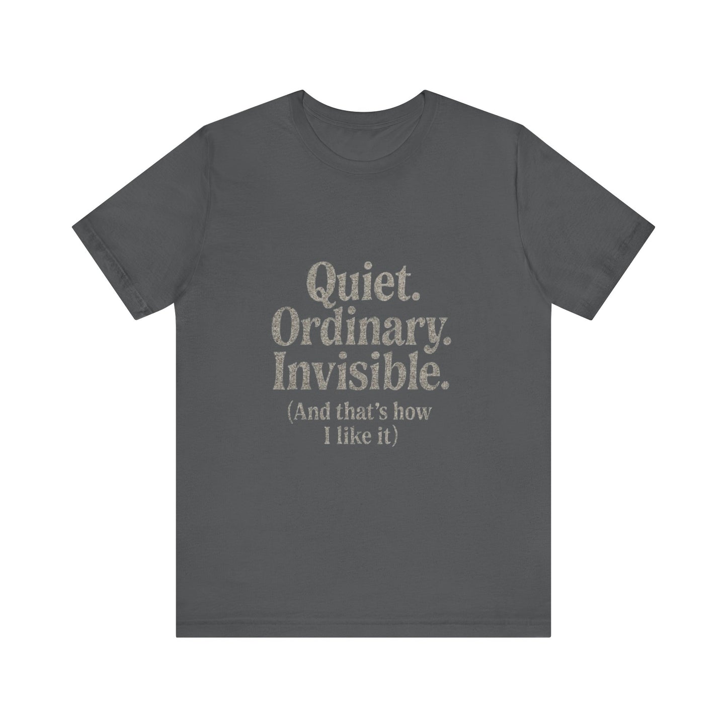 Unisex Tee 'Quiet Ordinary Invisible' Distressed Wavy Text Design
