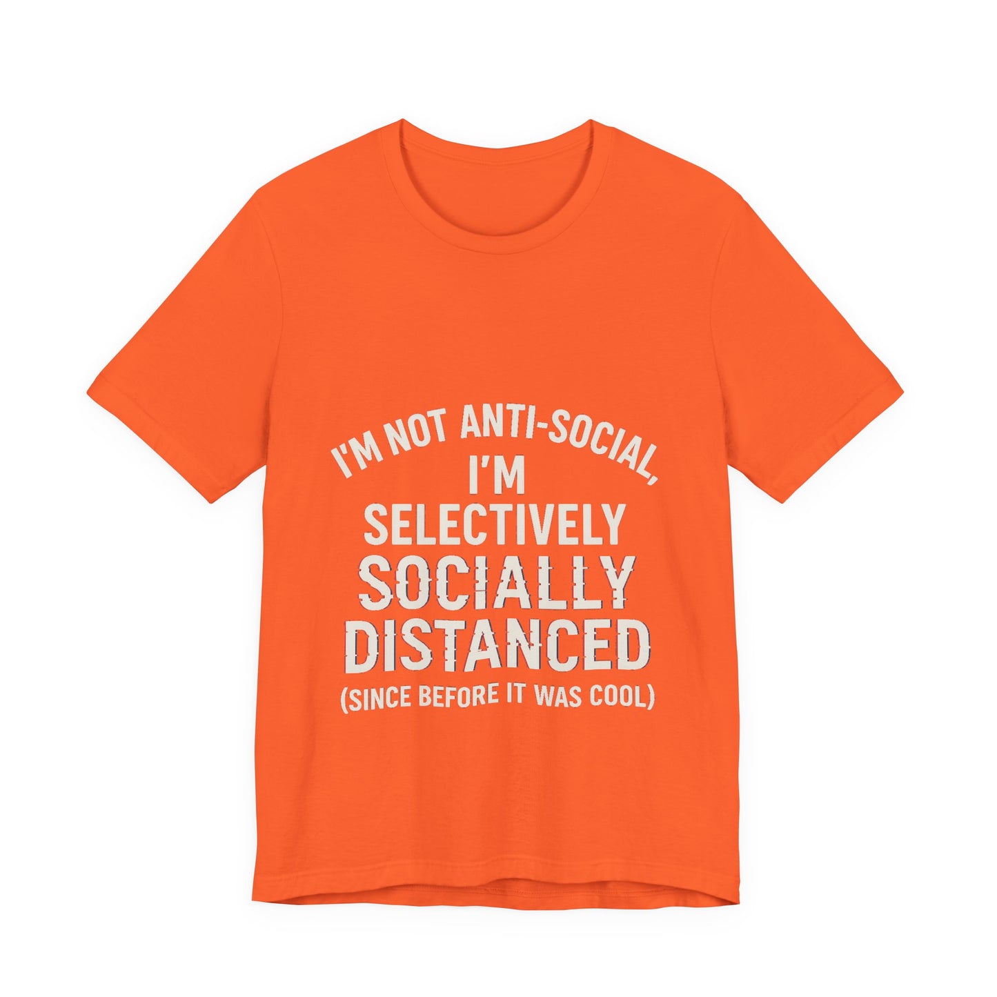 Selectively Socially Distanced T-Shirt, Funny Tee, Casual Wear, Gift for Introverts, Quirky Fashion, Unique Conversation Starter
