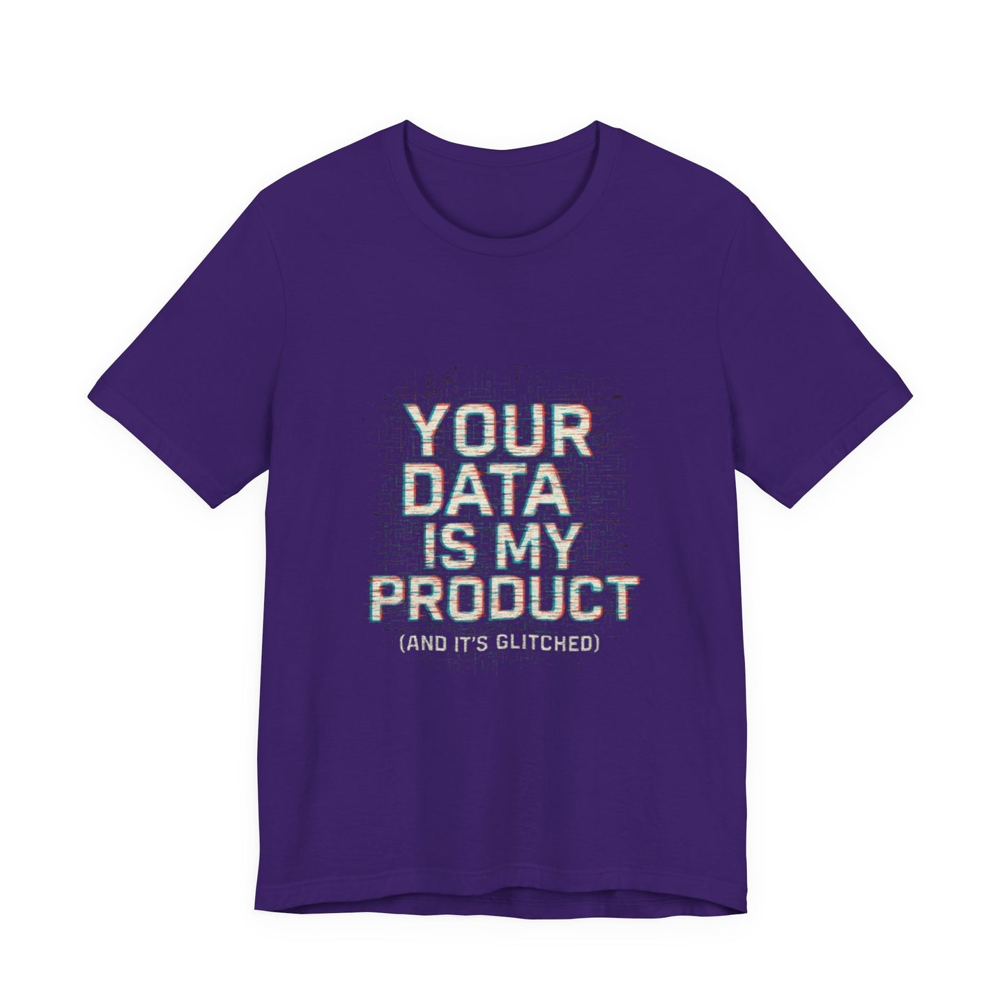 Your Data Is My Product (Glitched) Tee, Funny T-Shirt, Tech Lover Gift, Geeky Apparel, Unisex Jersey Shirt, Quirky Casual Wear