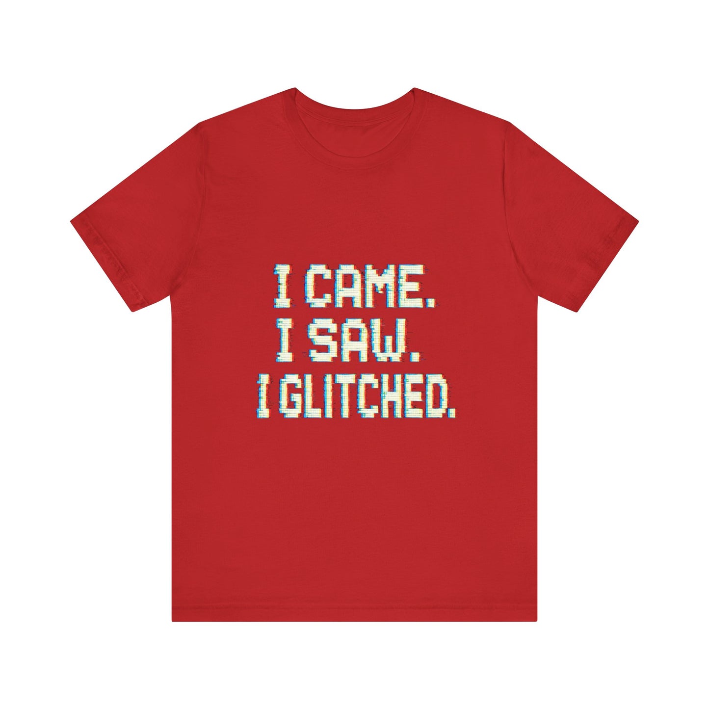 Glitch Pixel Unisex Tee - 'I Came I Saw I Glitched'