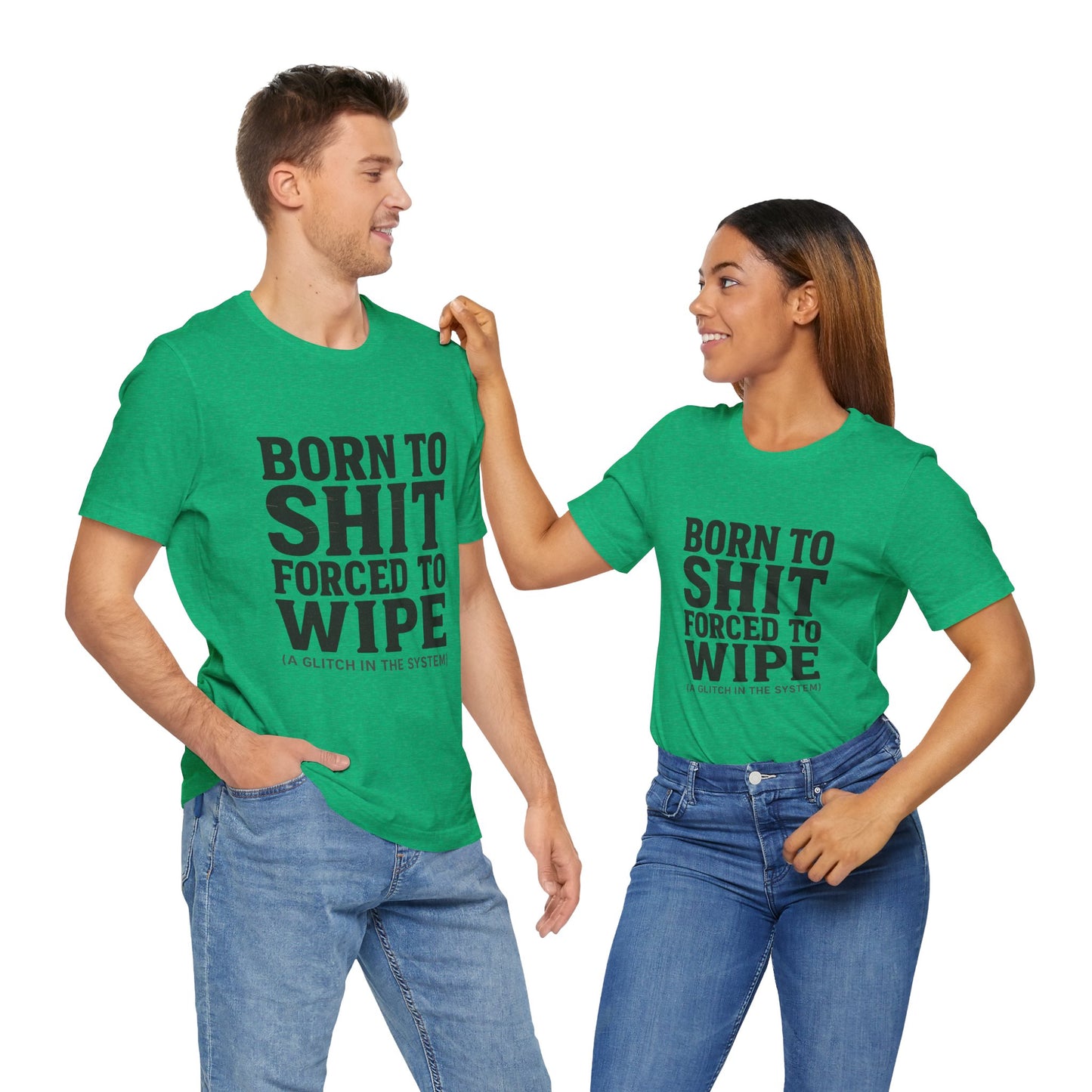 Jersey Tee Born to Shit Forced to Wipe Meme Shirt