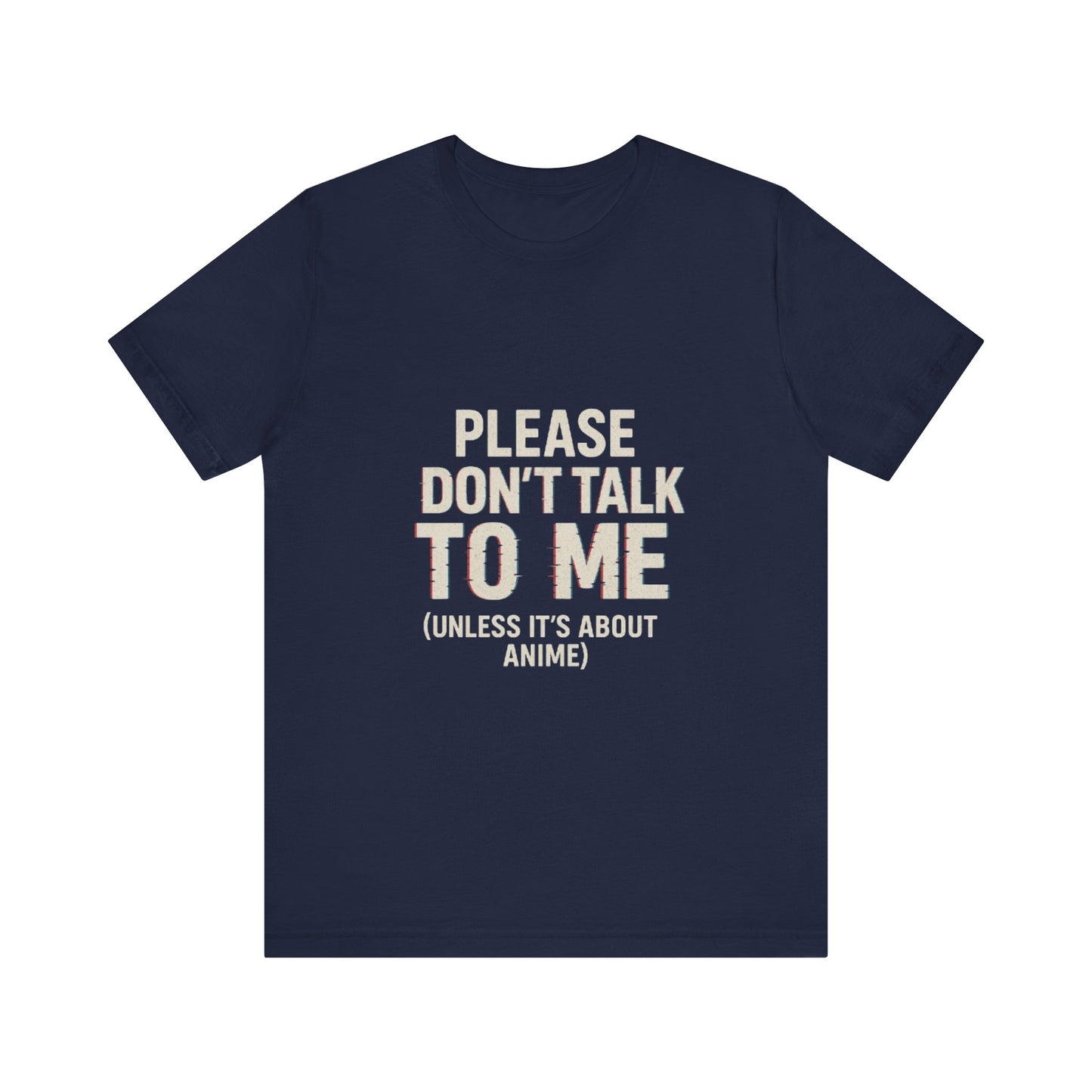 Anime Lover Tee - Please Don't Talk To Me (Unless it's about Anime)