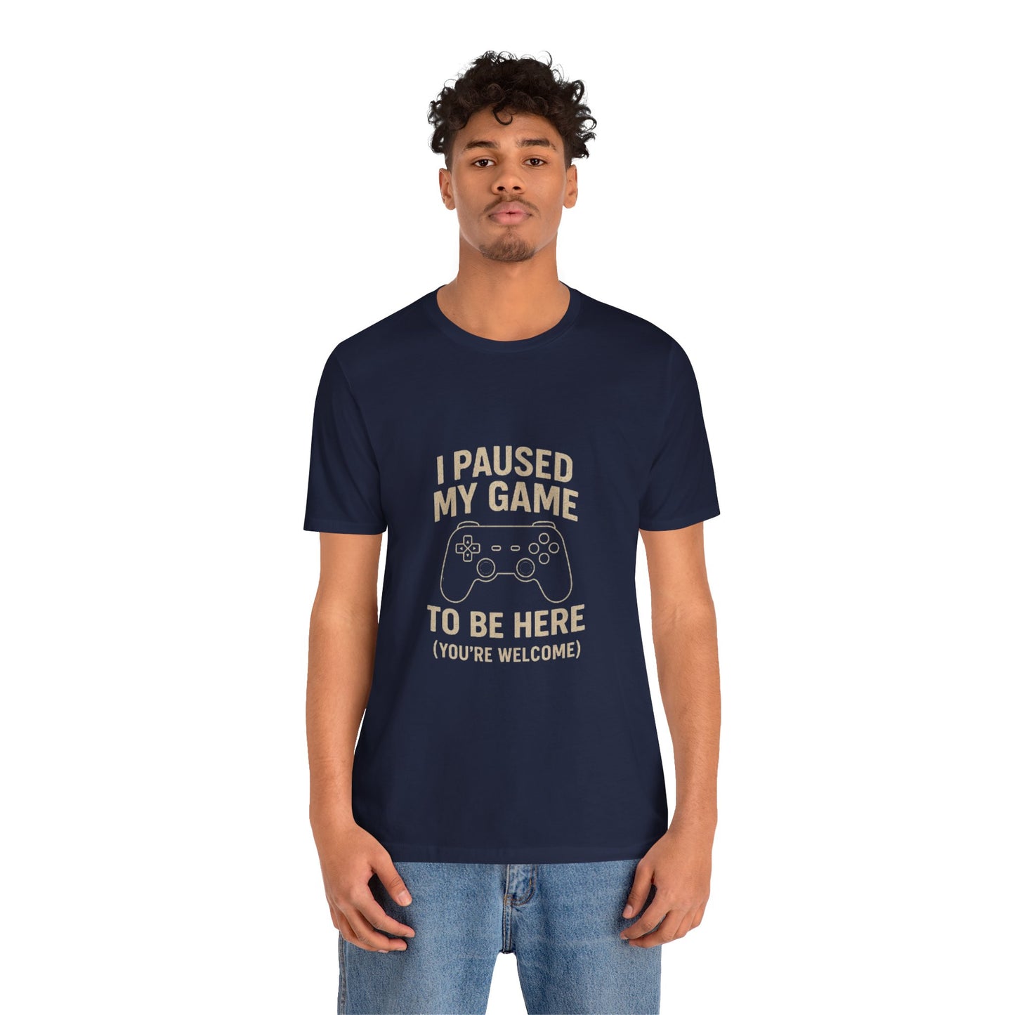 Game Pause (You're Welcome) Unisex Tee | Gamer Gift | Casual T-Shirt | Video Game Apparel | Funny Gaming Shirt