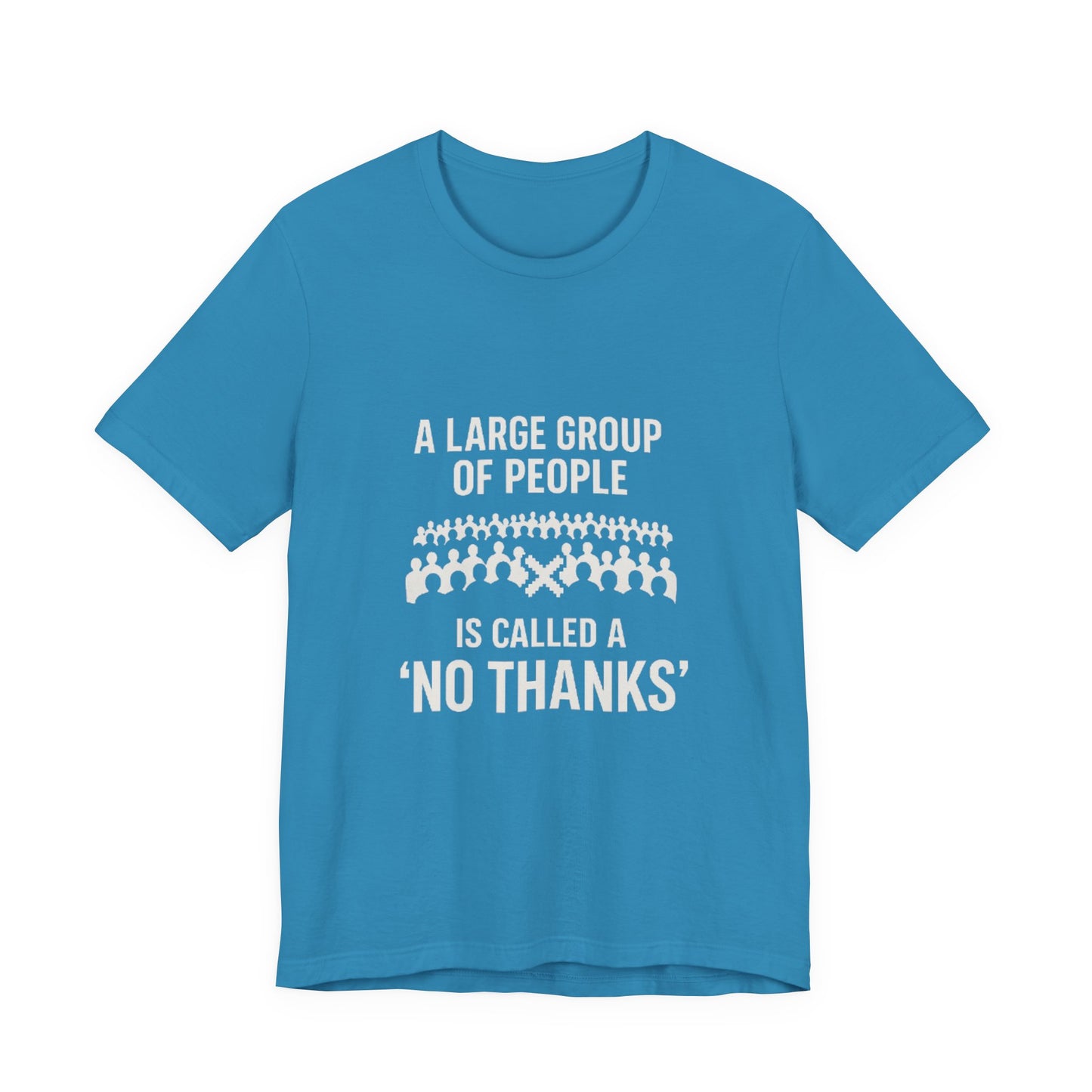 Graphic Tee A Large Group of People is Called a 'No Thanks' Pixelated Design