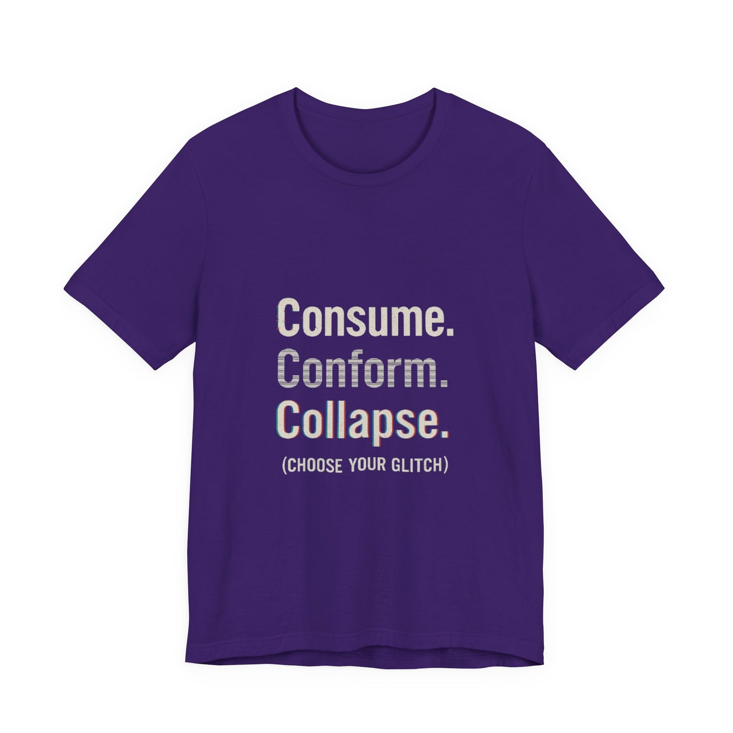 Consume. Conform. Collapse. Graphic Tee for Free Thinkers, Cool Summer Apparel, Unique Gift for Rebels, Casual Streetwear, Social Commentary Shirt