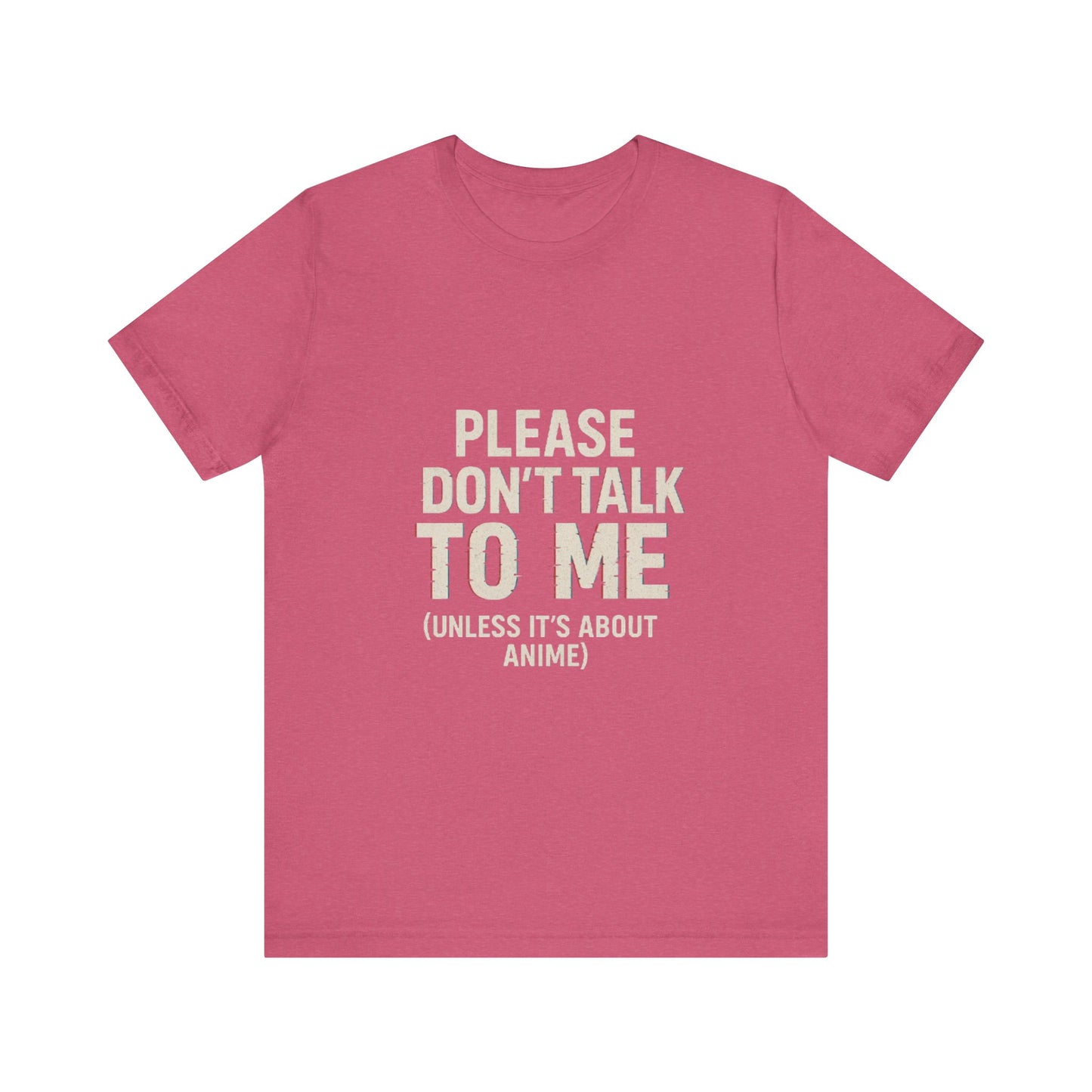 Anime Lover Tee - Please Don't Talk To Me (Unless it's about Anime)