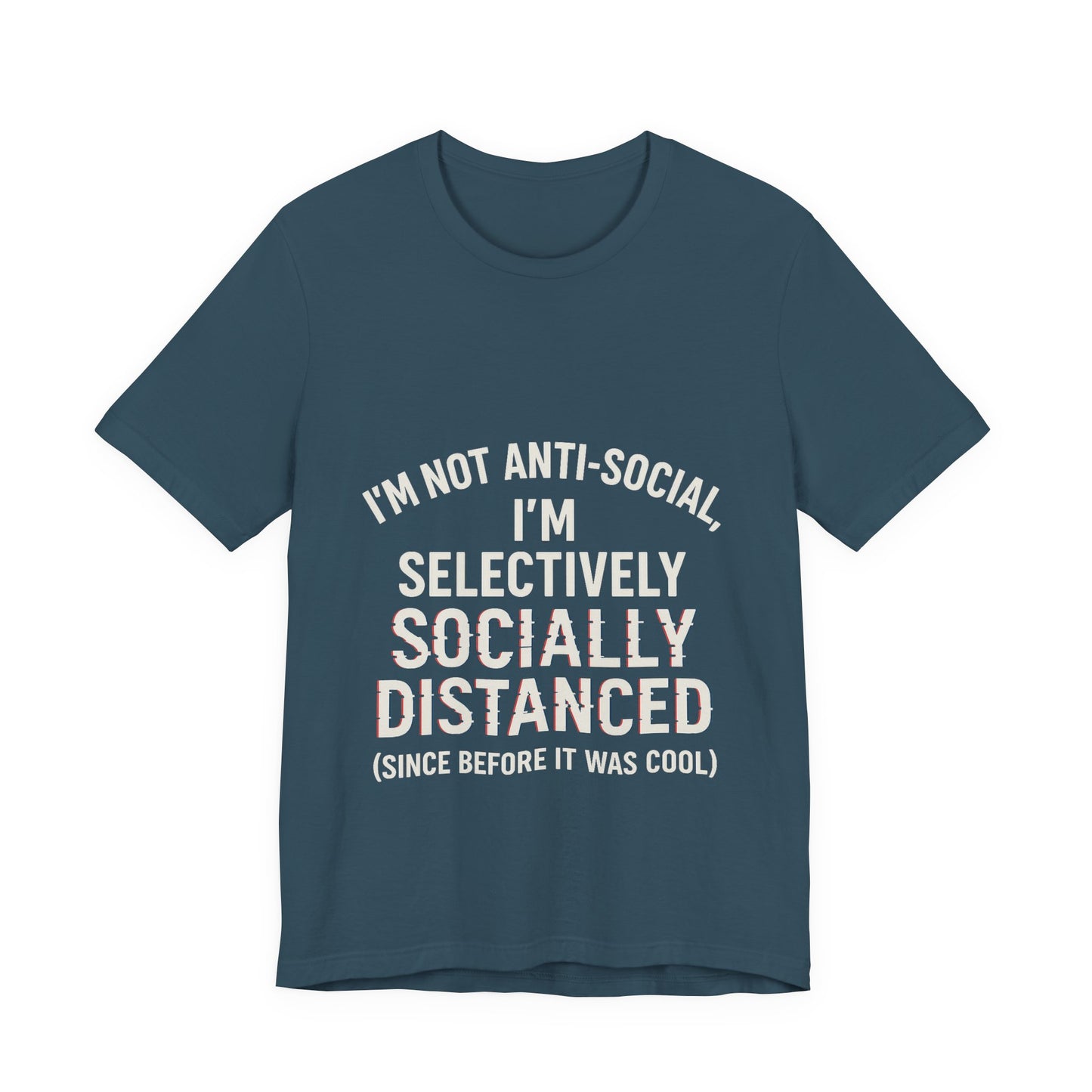 Selectively Socially Distanced T-Shirt, Funny Tee, Casual Wear, Gift for Introverts, Quirky Fashion, Unique Conversation Starter