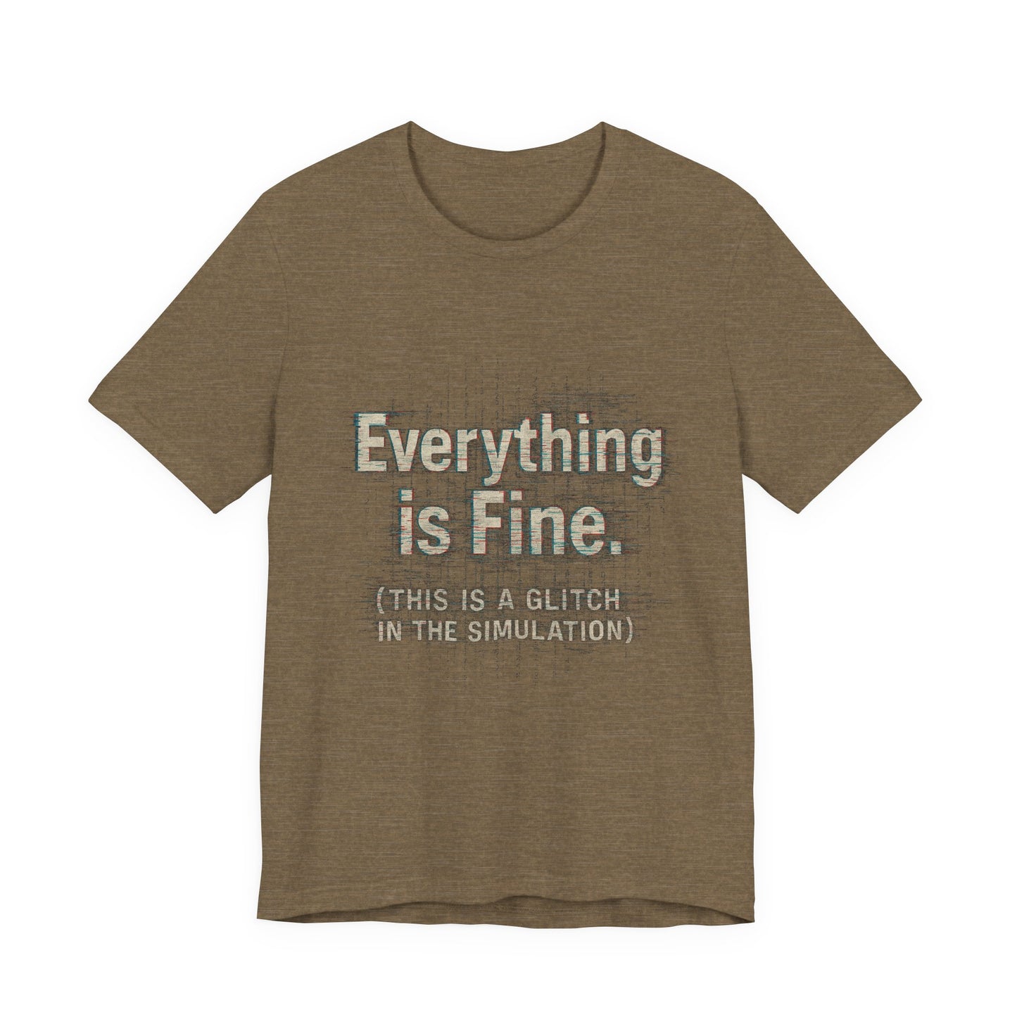 Everything is Fine (Simulation Glitch) Glitch Tee, Unisex Short Sleeve Shirt, Casual Wear, Fun Gift, Summer Outfit, Festival Attire