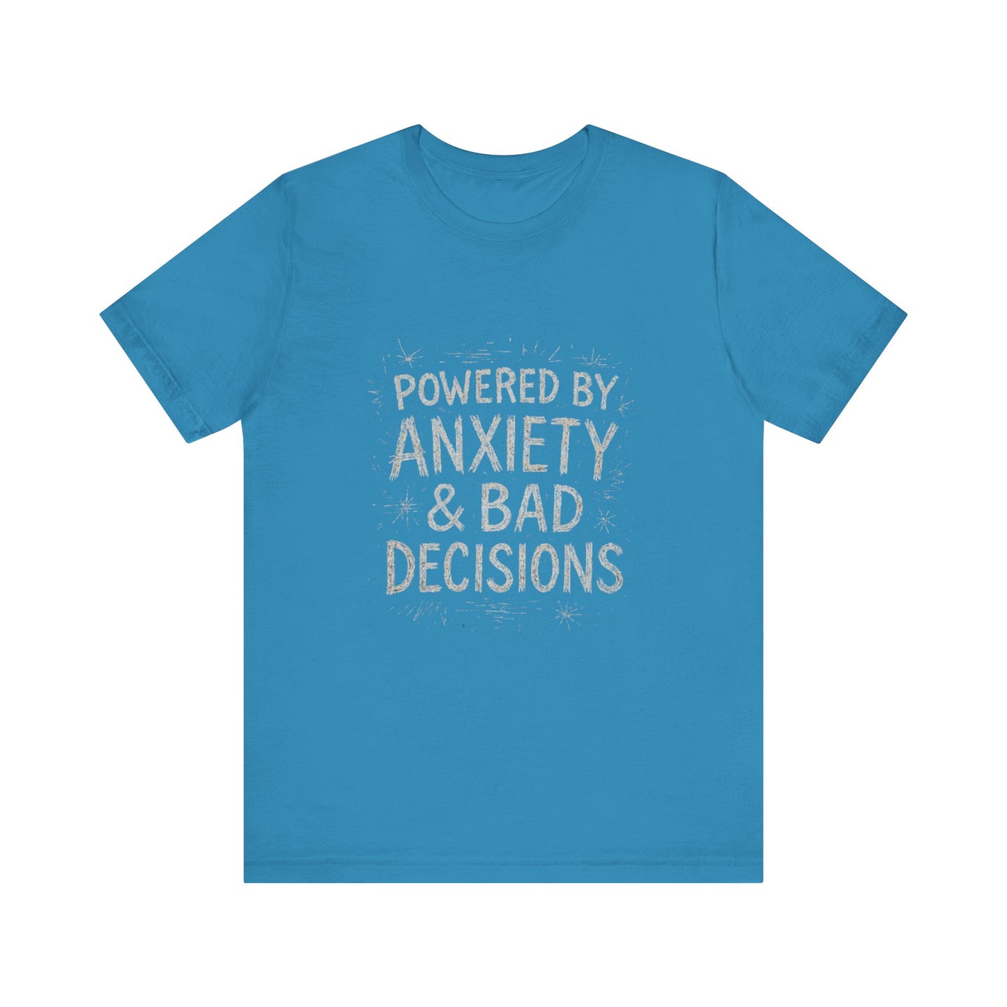 Graphic Tee Powered by Anxiety and Bad Decisions - Unisex Jersey