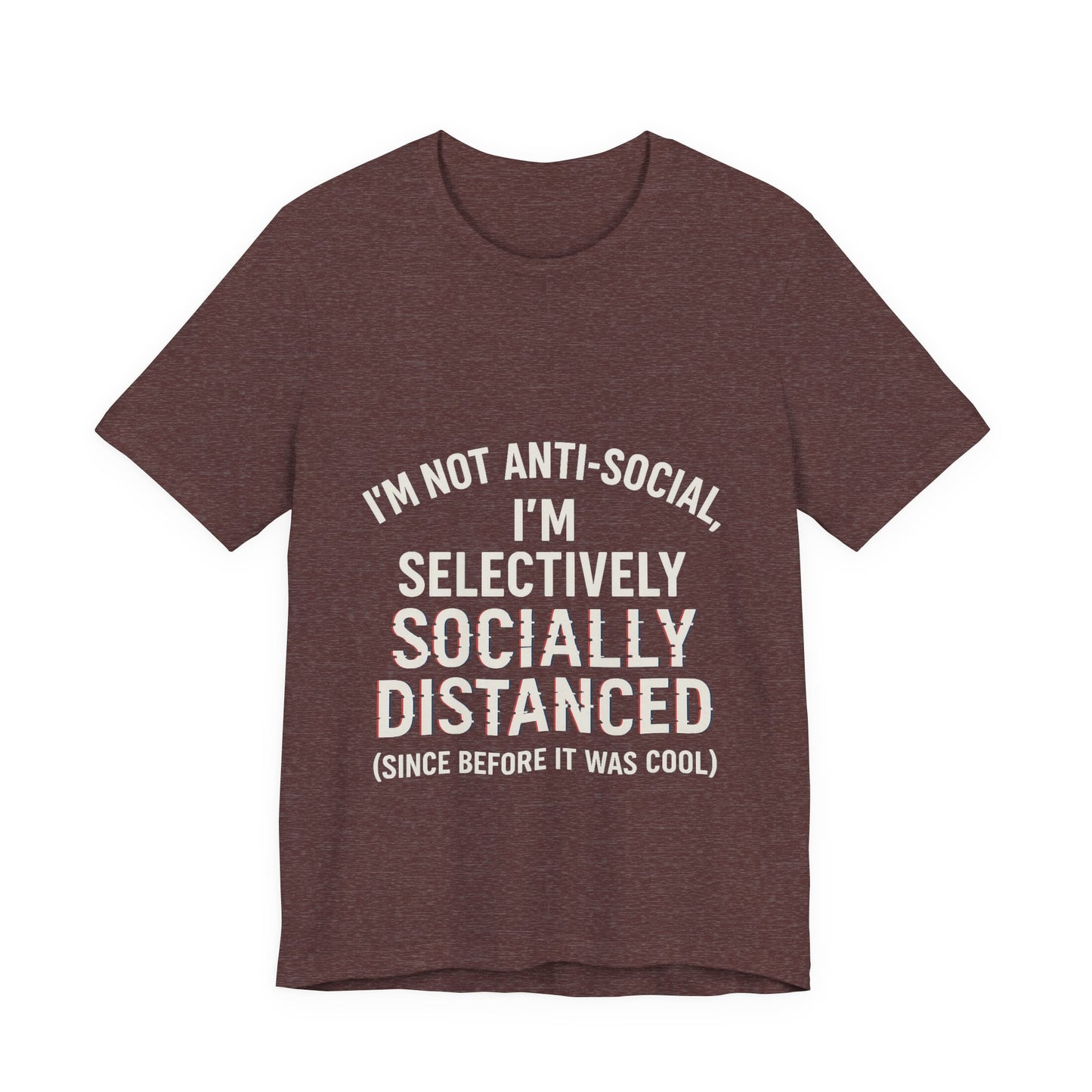 Selectively Socially Distanced T-Shirt, Funny Tee, Casual Wear, Gift for Introverts, Quirky Fashion, Unique Conversation Starter