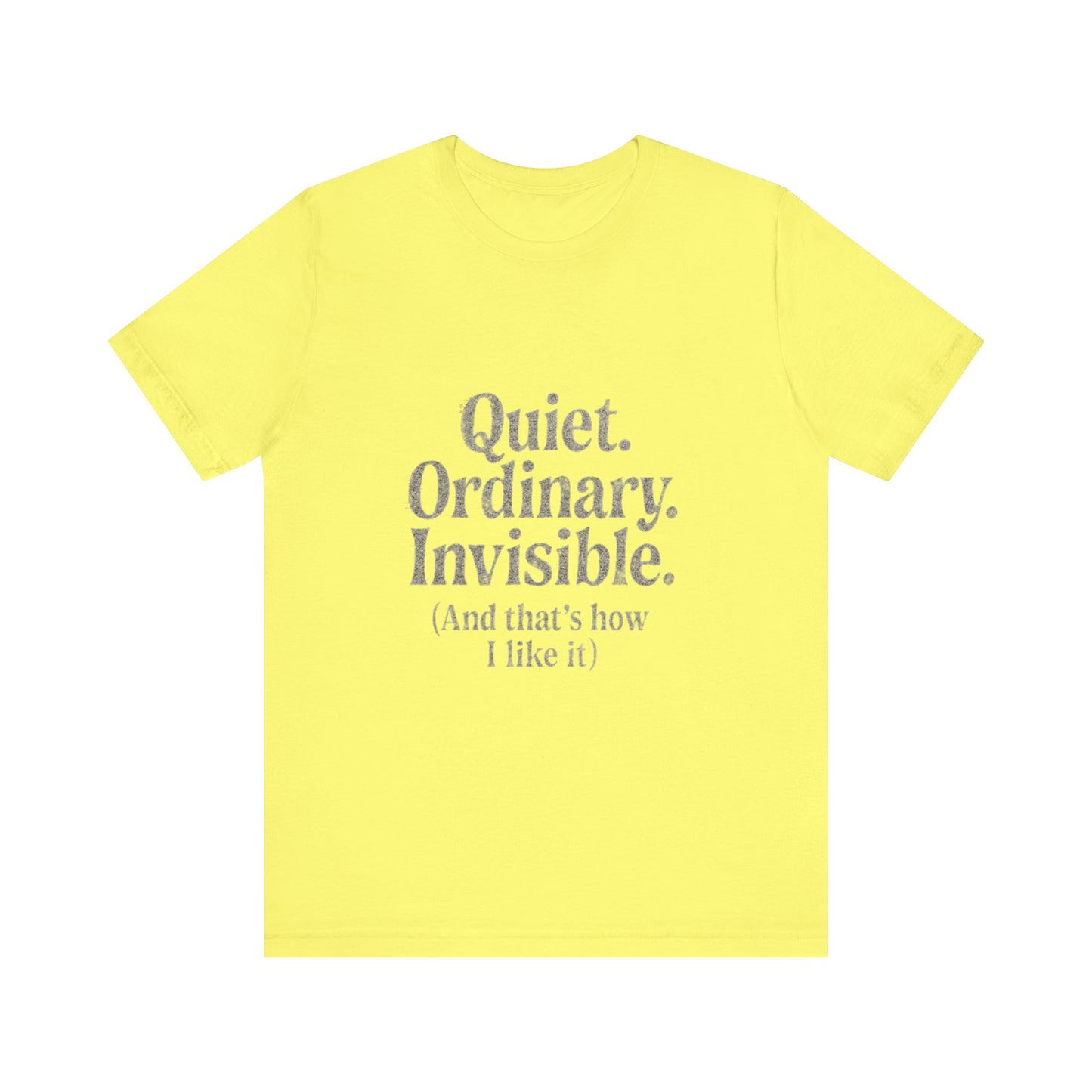 Unisex Tee 'Quiet Ordinary Invisible' Distressed Wavy Text Design