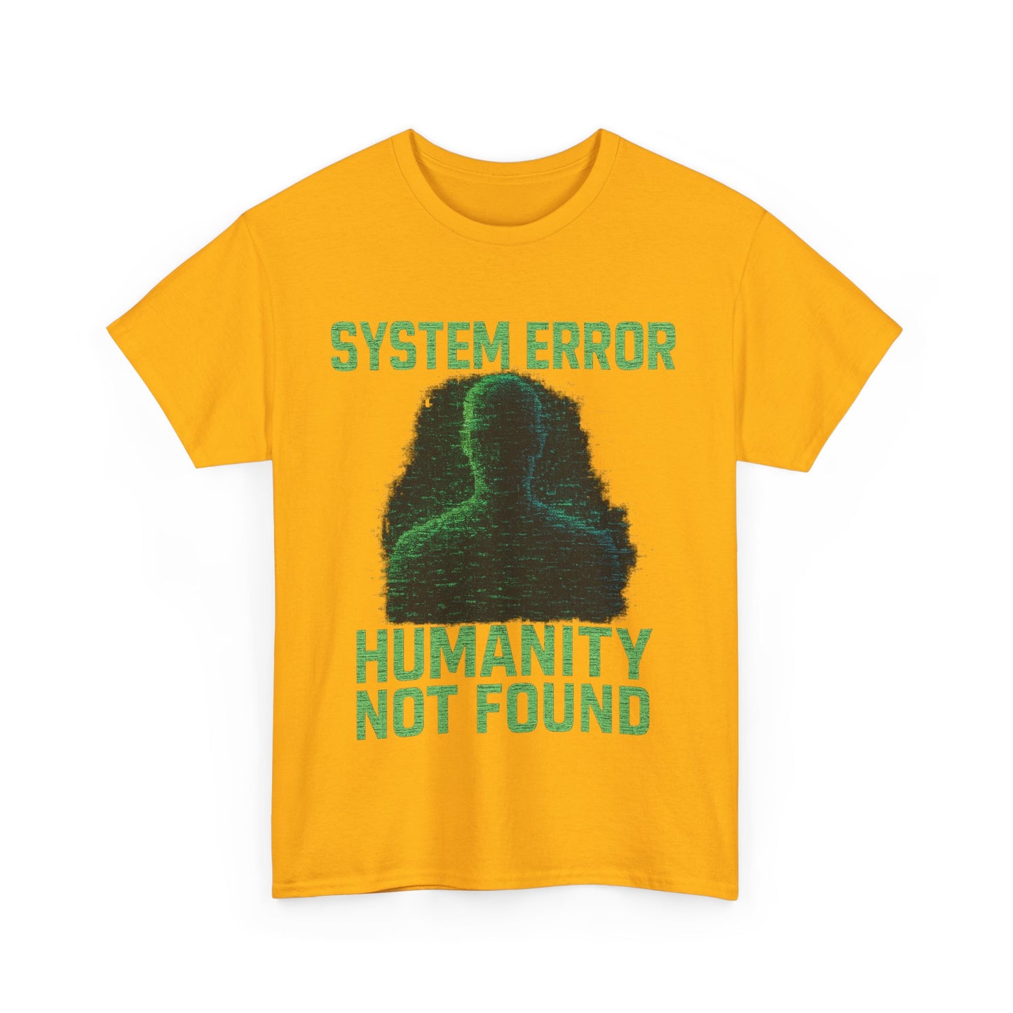 System Error: Humanity Not Found Unisex T-Shirt | Perfect for Tech Lovers, Casual Days, Gift for Geeks, Unique Graphic Tee, Everyday Wear