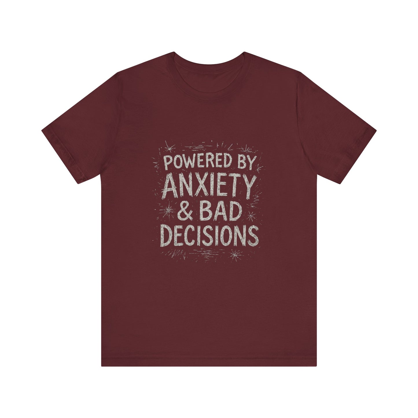 Graphic Tee Powered by Anxiety and Bad Decisions - Unisex Jersey