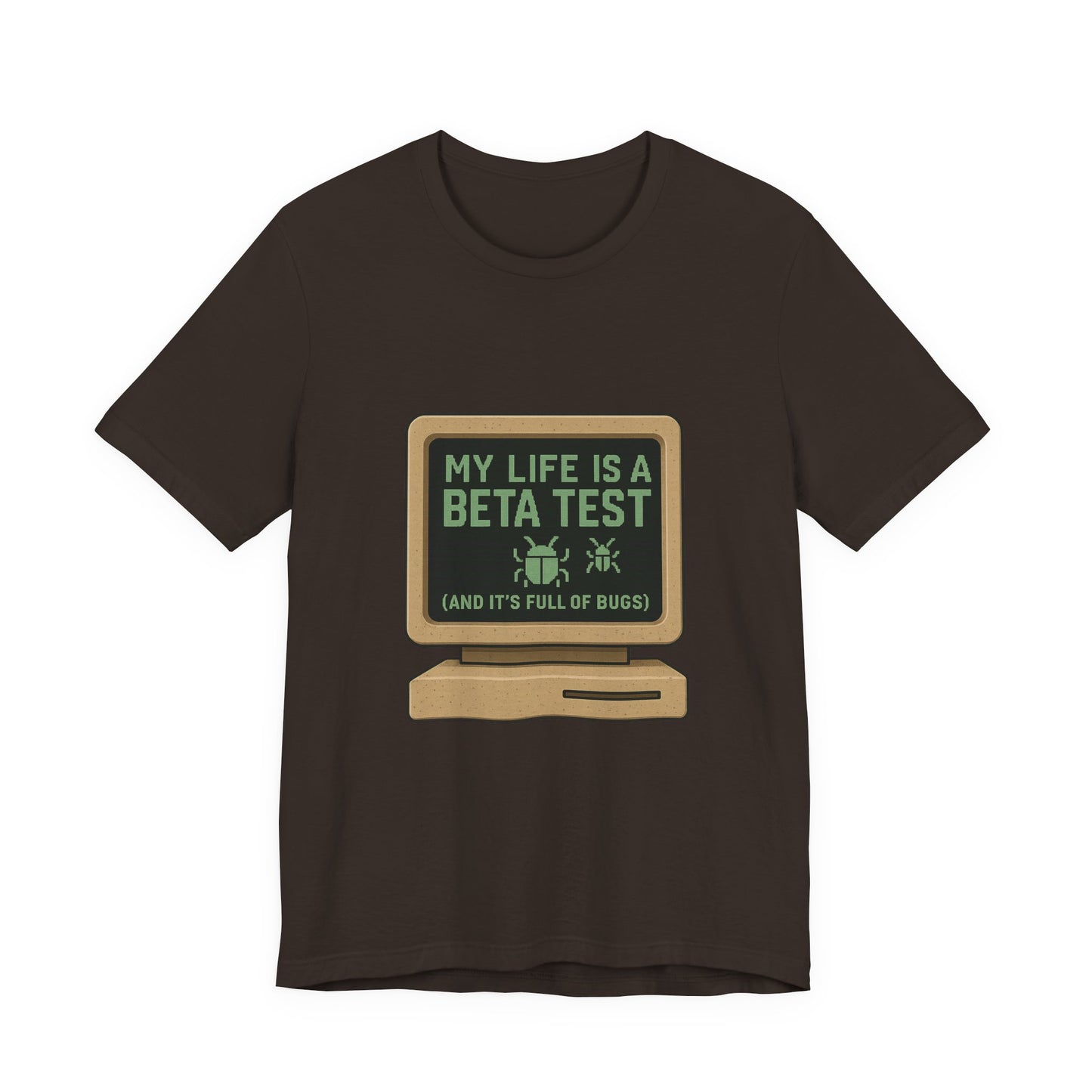 Unisex Tee - Life Beta Test Glitch Computer Screen Bug Design