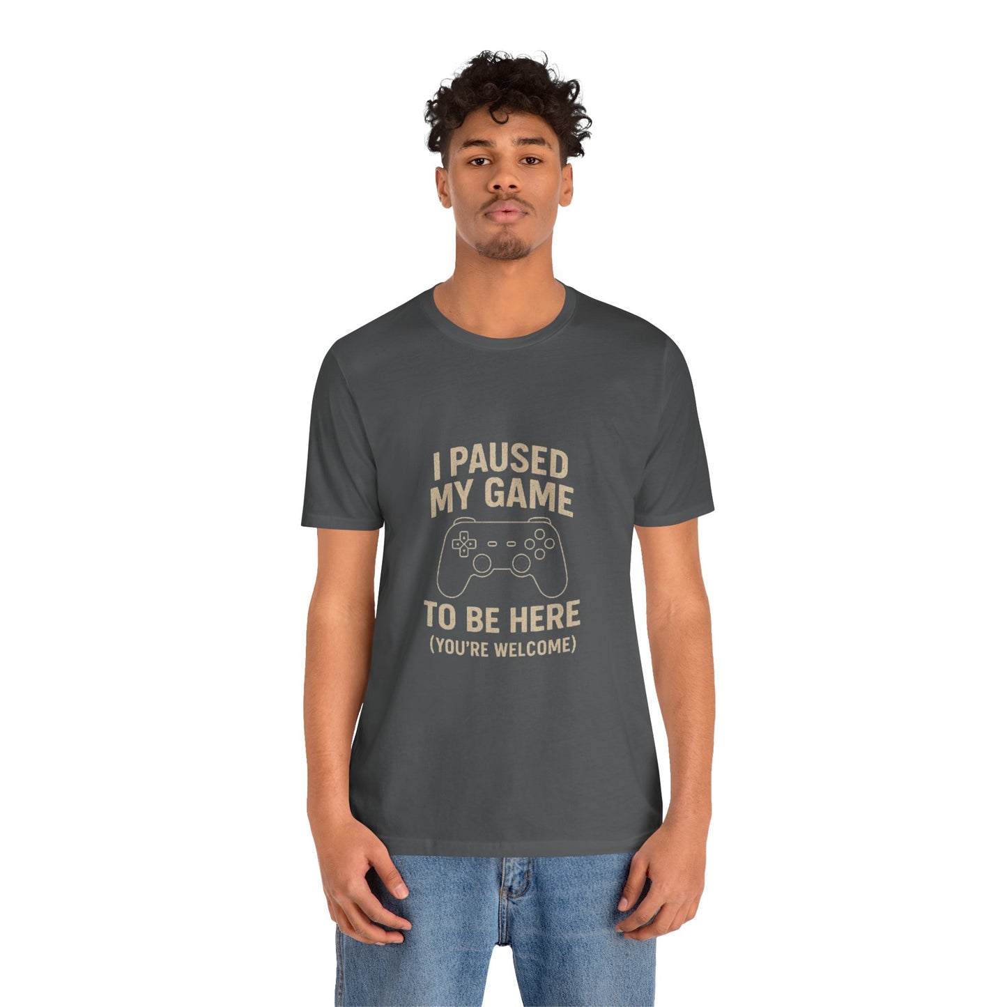 Game Pause (You're Welcome) Unisex Tee | Gamer Gift | Casual T-Shirt | Video Game Apparel | Funny Gaming Shirt