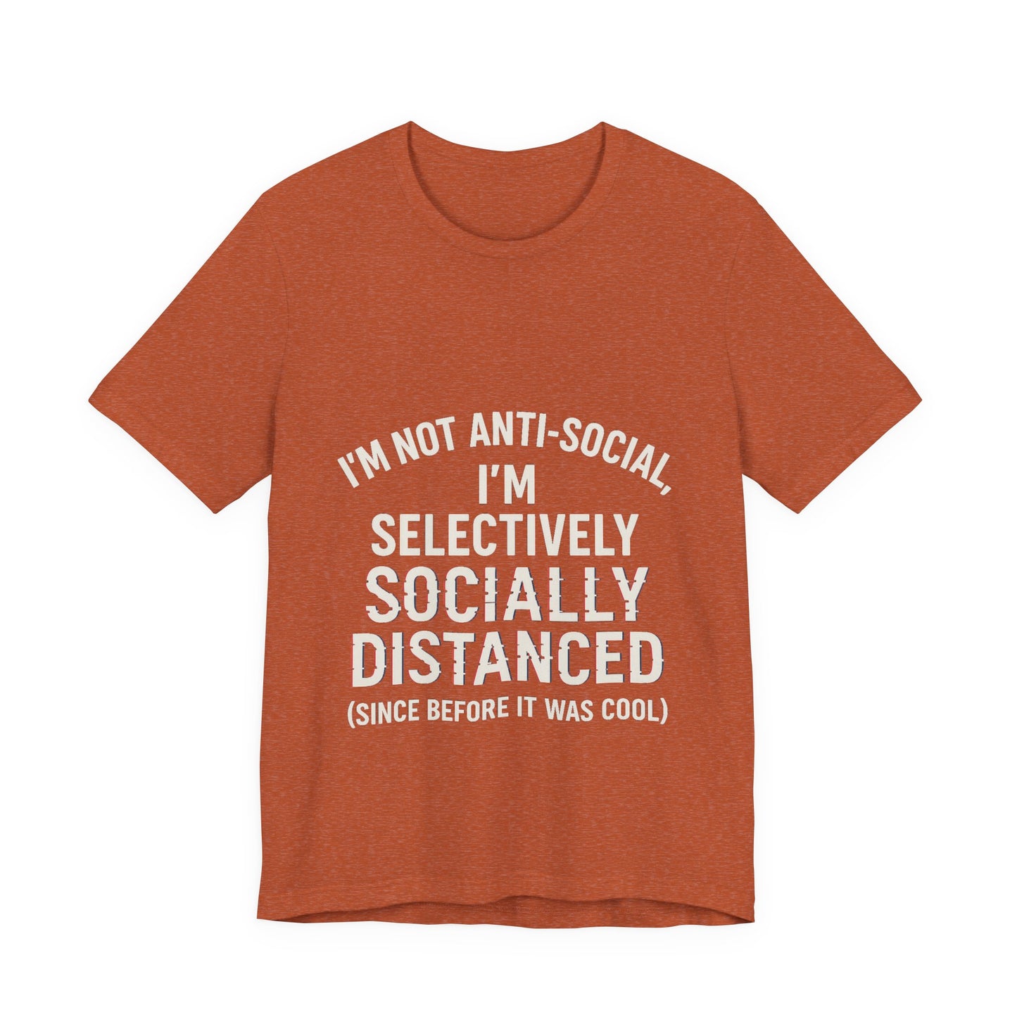 Selectively Socially Distanced T-Shirt, Funny Tee, Casual Wear, Gift for Introverts, Quirky Fashion, Unique Conversation Starter