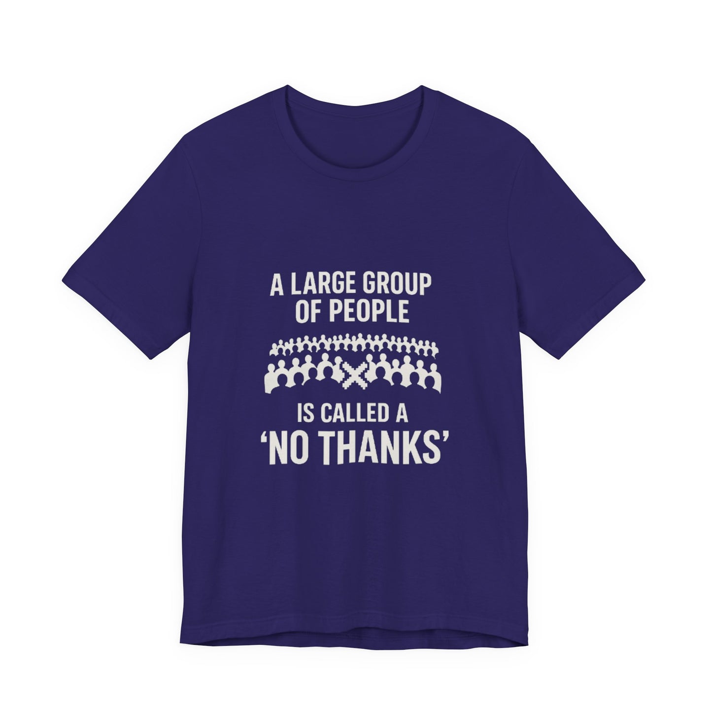 Graphic Tee A Large Group of People is Called a 'No Thanks' Pixelated Design