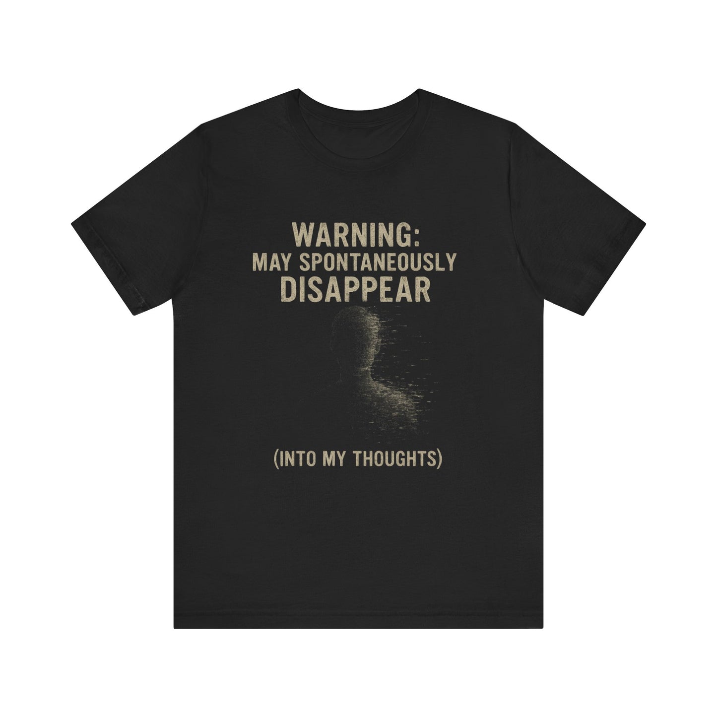 Spontaneous Disappearance Warning Tee - Unisex Jersey Short Sleeve Tee, Warning Shirt, Casual Humor Gift, Thoughtfulness Tee, Fun Daywear
