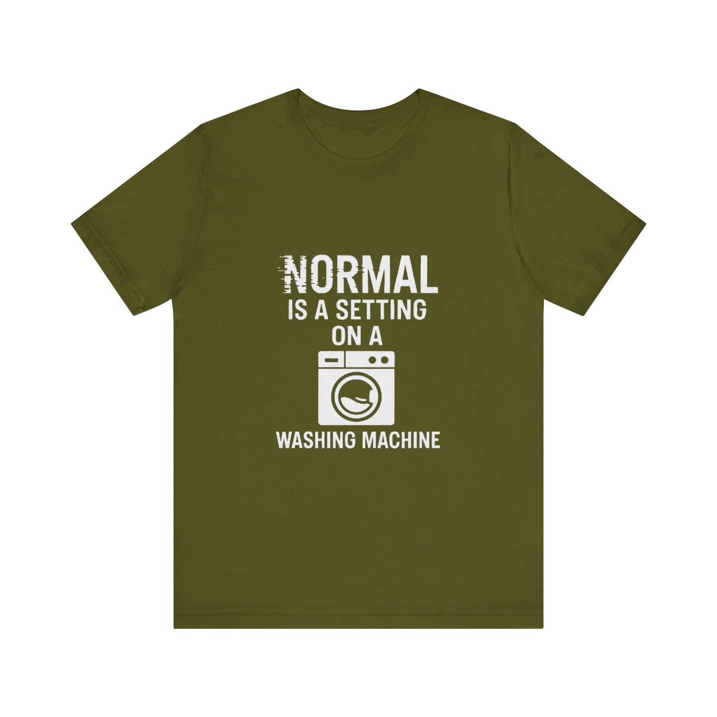 Sarcastic Tee - Normal is a Setting on a Washing Machine