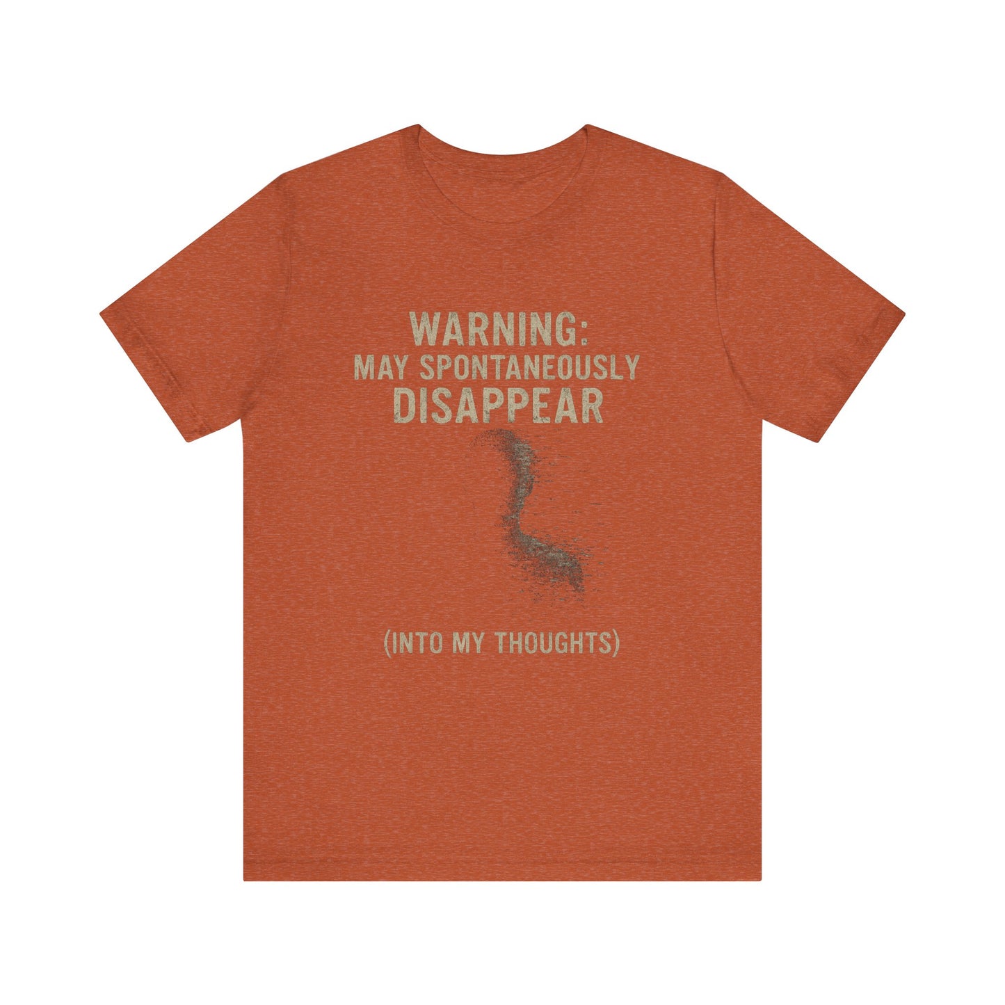 Spontaneous Disappearance Warning Tee - Unisex Jersey Short Sleeve Tee, Warning Shirt, Casual Humor Gift, Thoughtfulness Tee, Fun Daywear