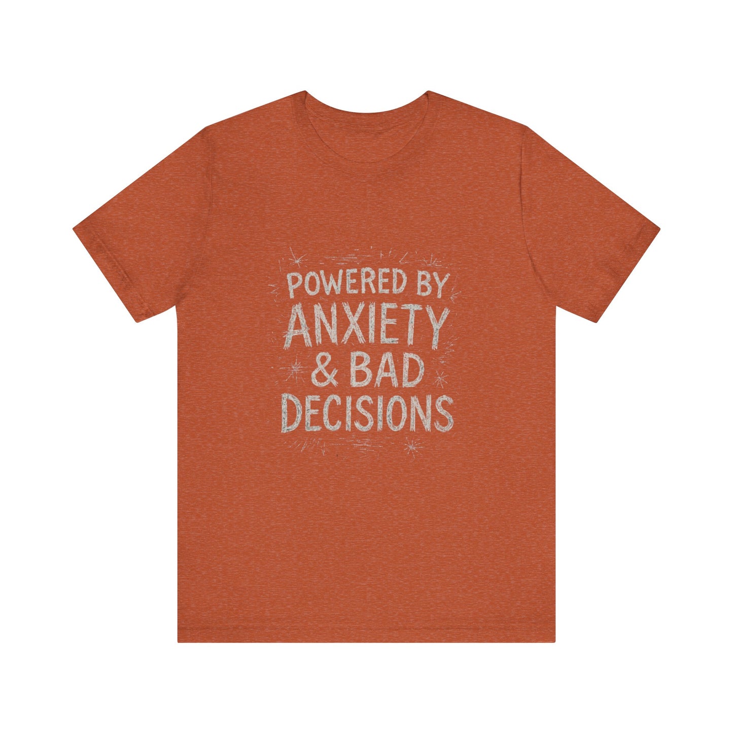 Graphic Tee Powered by Anxiety and Bad Decisions - Unisex Jersey