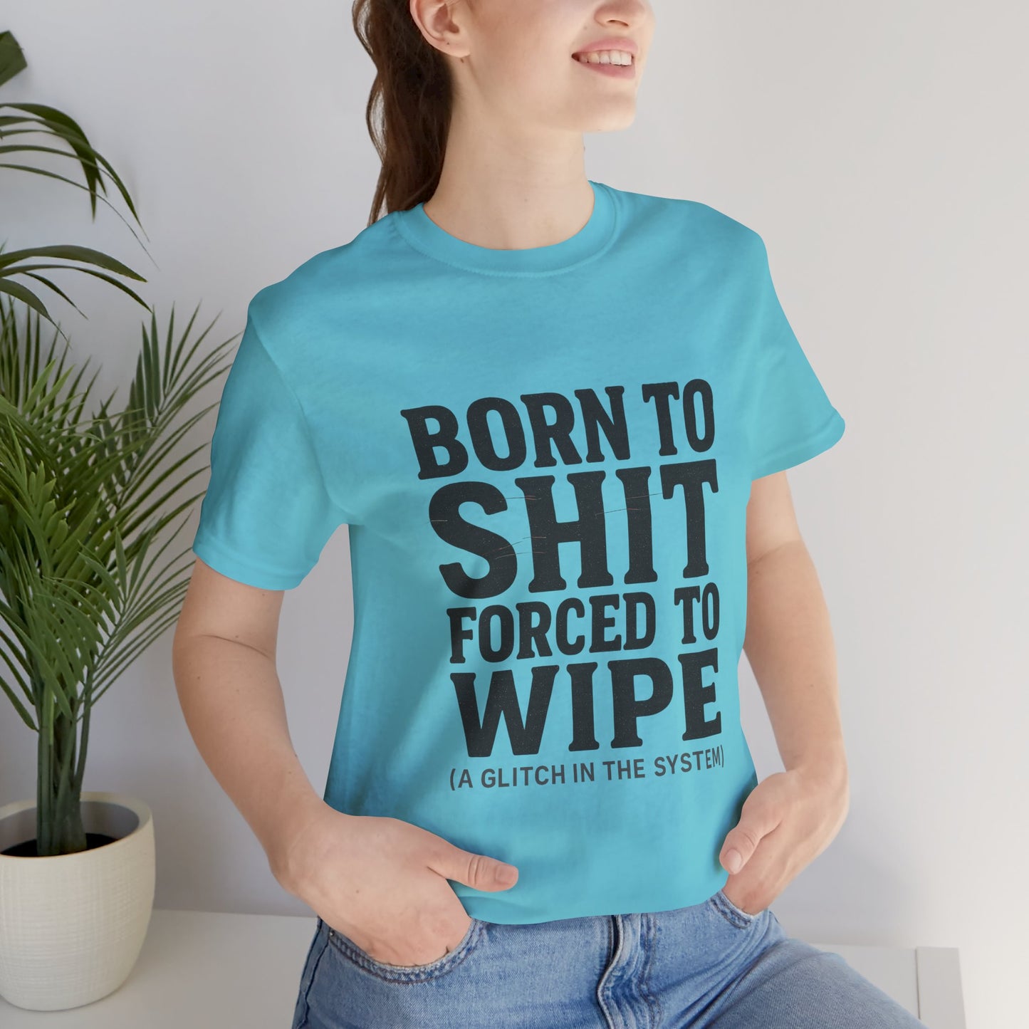 Jersey Tee Born to Shit Forced to Wipe Meme Shirt