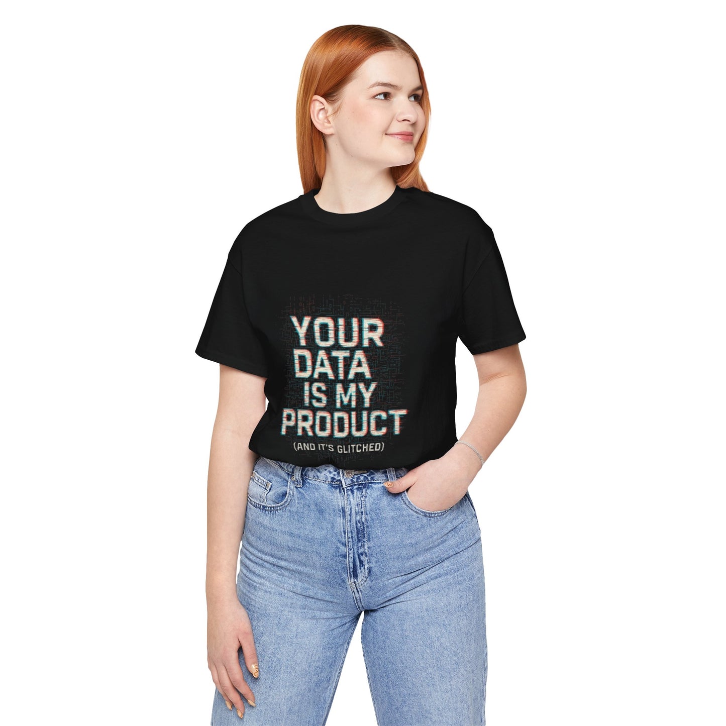 Your Data Is My Product (Glitched) Tee, Funny T-Shirt, Tech Lover Gift, Geeky Apparel, Unisex Jersey Shirt, Quirky Casual Wear