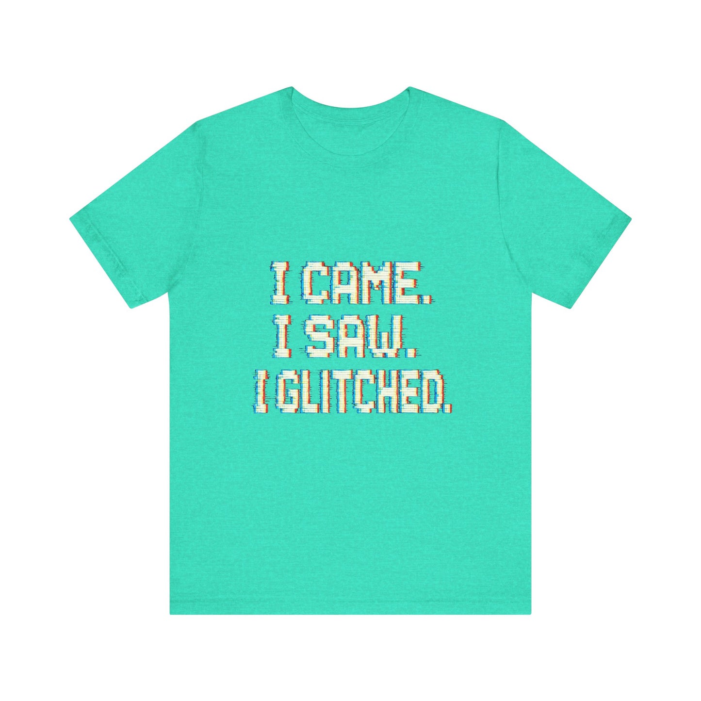 Glitch Pixel Unisex Tee - 'I Came I Saw I Glitched'