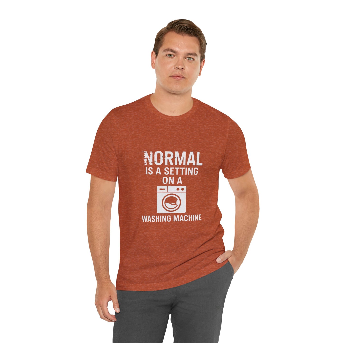 Sarcastic Tee - Normal is a Setting on a Washing Machine