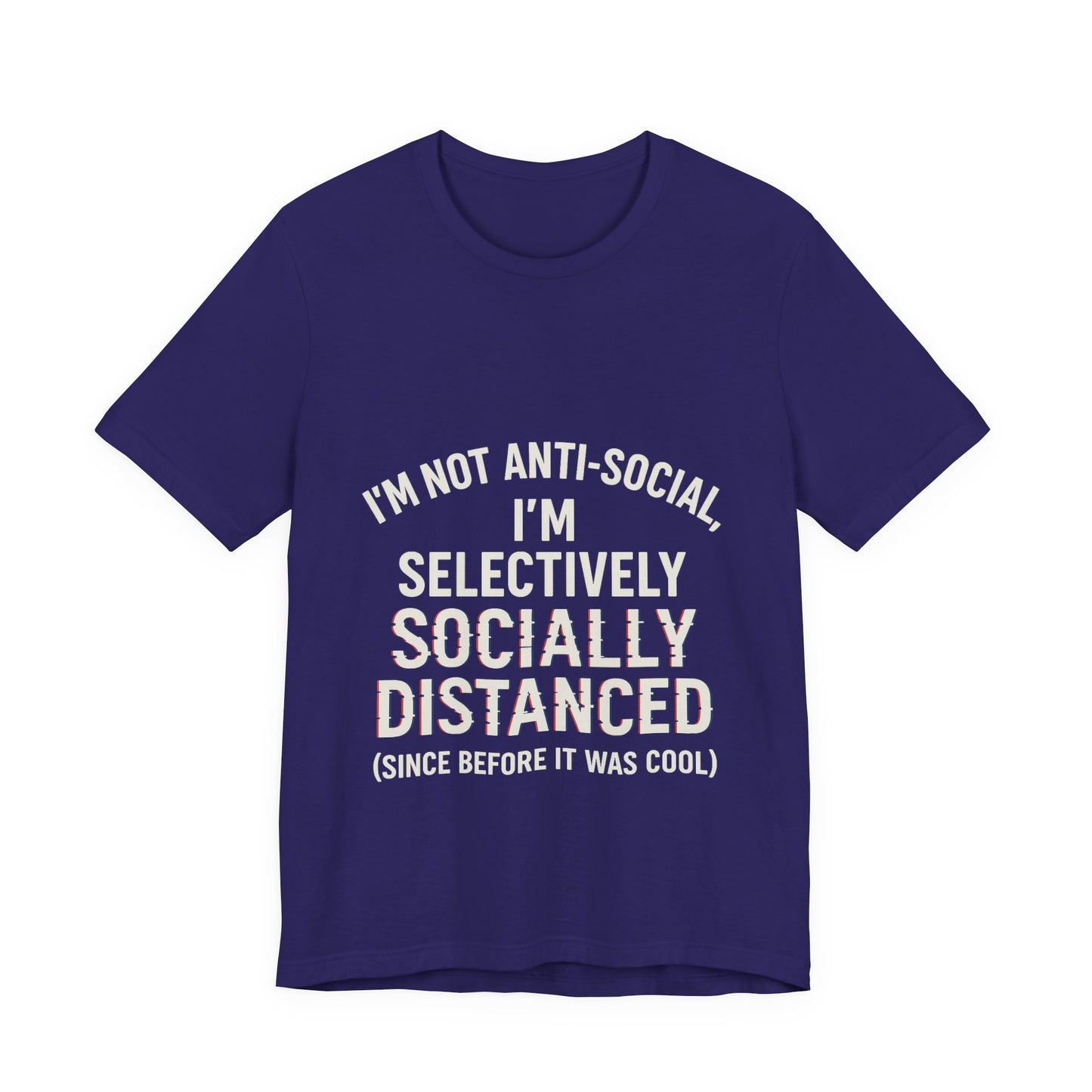 Selectively Socially Distanced T-Shirt, Funny Tee, Casual Wear, Gift for Introverts, Quirky Fashion, Unique Conversation Starter
