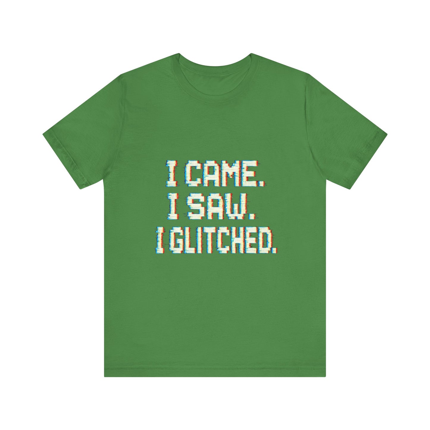 Glitch Pixel Unisex Tee - 'I Came I Saw I Glitched'
