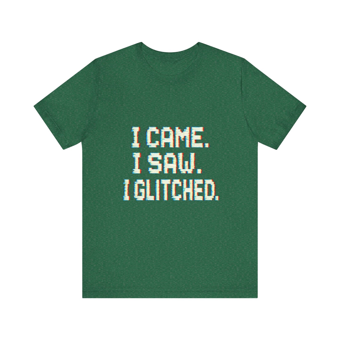 Glitch Pixel Unisex Tee - 'I Came I Saw I Glitched'