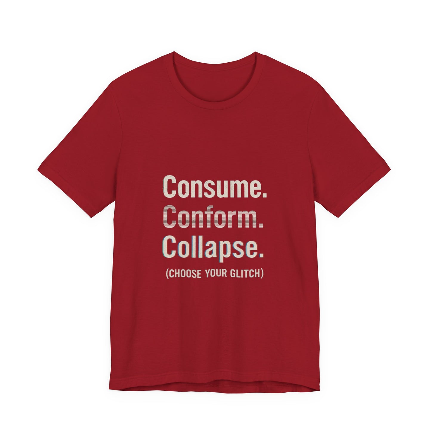 Consume. Conform. Collapse. Graphic Tee for Free Thinkers, Cool Summer Apparel, Unique Gift for Rebels, Casual Streetwear, Social Commentary Shirt
