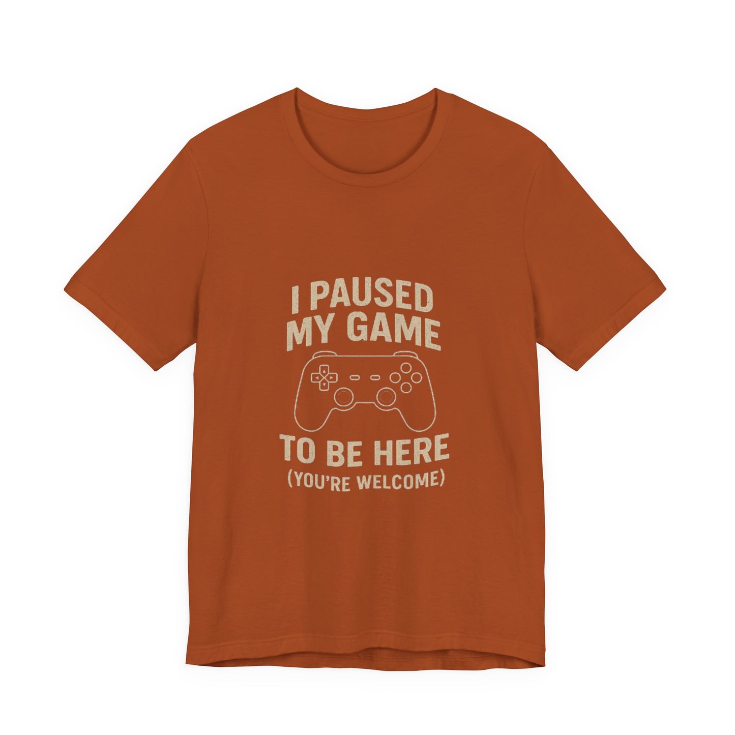 Game Pause (You're Welcome) Unisex Tee | Gamer Gift | Casual T-Shirt | Video Game Apparel | Funny Gaming Shirt